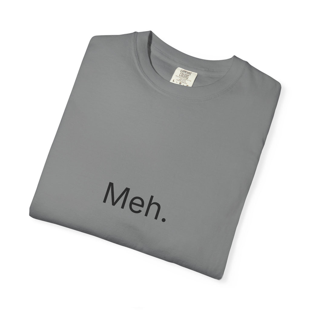 Meh. Minimalist Graphic Tee — Casual Funny Statement T-Shirt