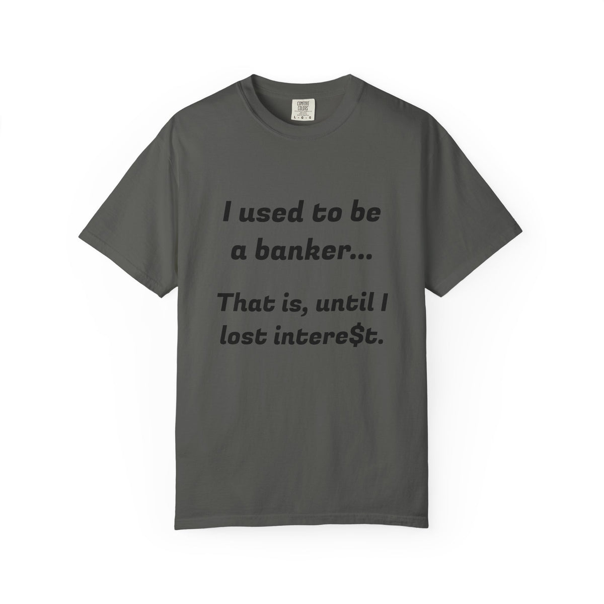 T-Shirt — "I used to be a banker... That is, until I lost interet." Funny Finance Humor Tee