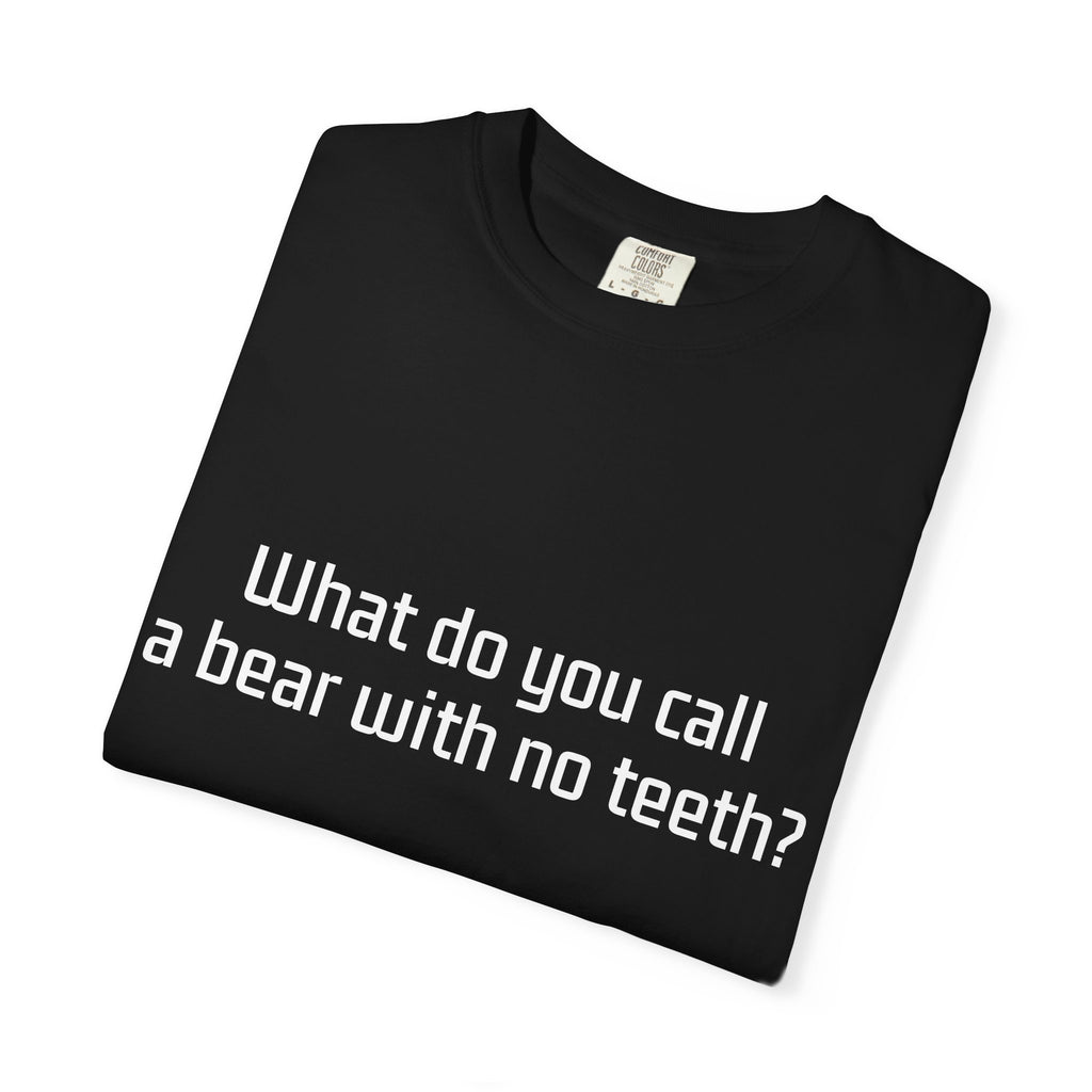 Gummy Bear Joke T-Shirt — "What do you call a bear with no teeth? A gummy bear."