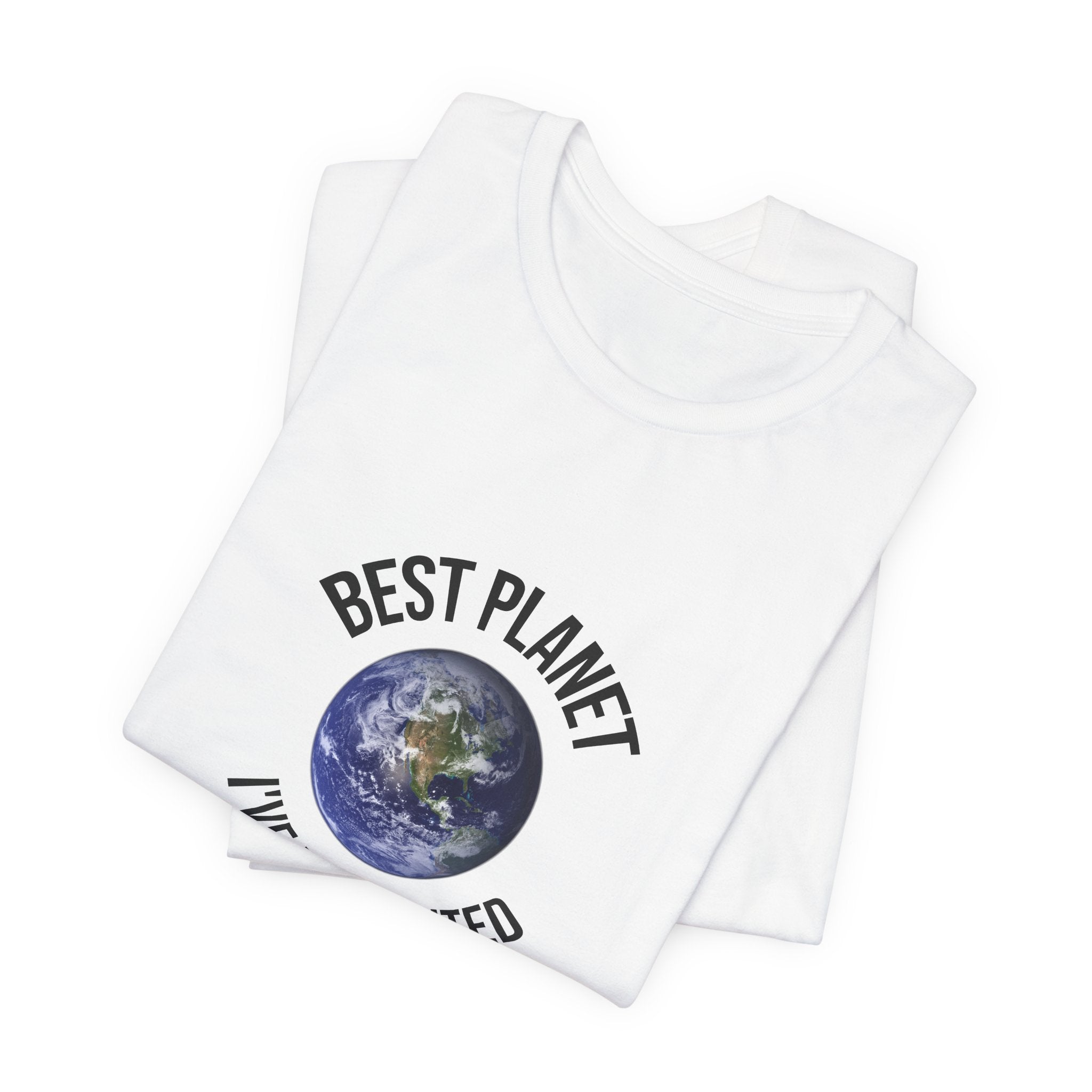 Earth Graphic Tee — "Best Planet I’ve Ever Visited" Environmental T-Shirt