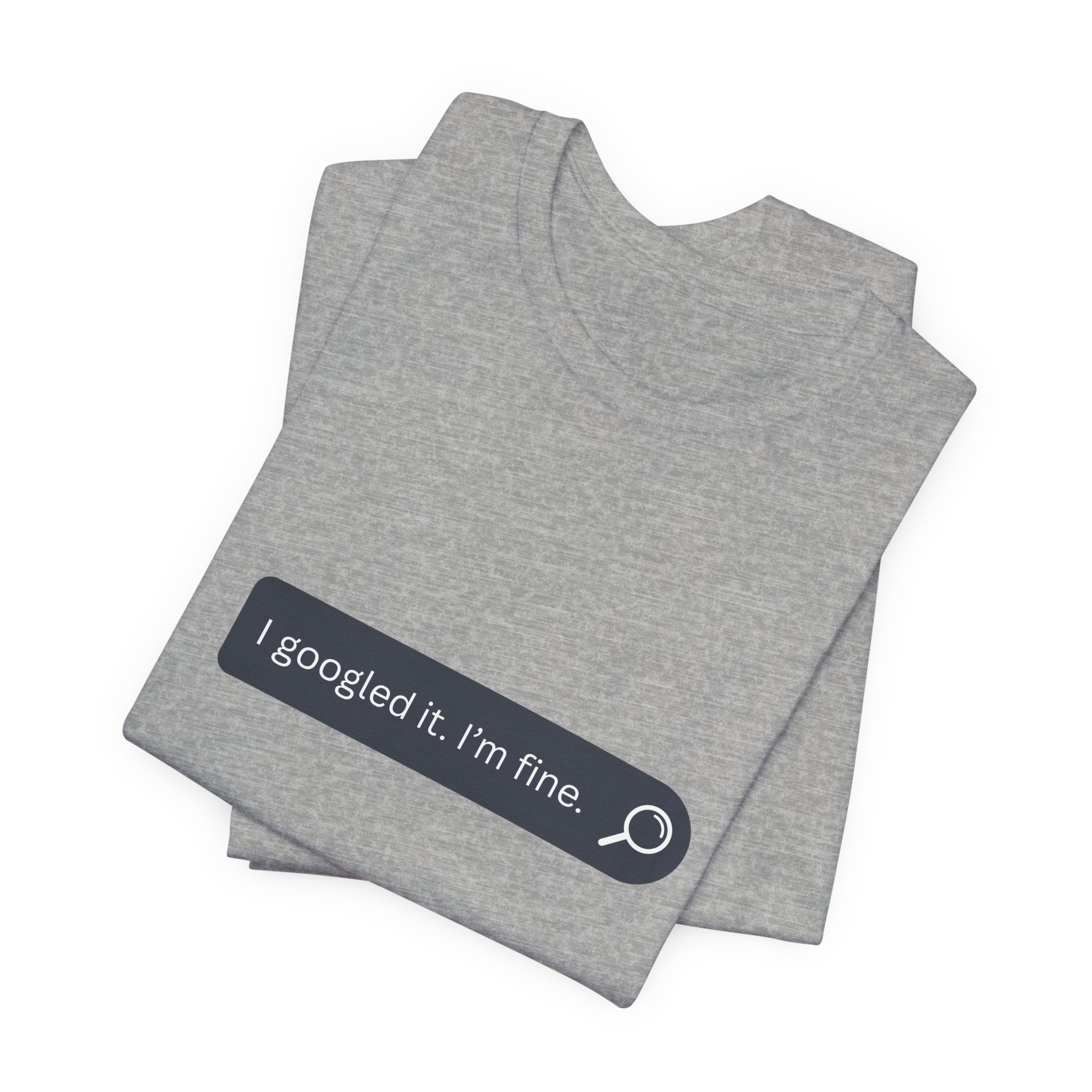 Search Bar Graphic Tee — "I googled it. I'm fine."
