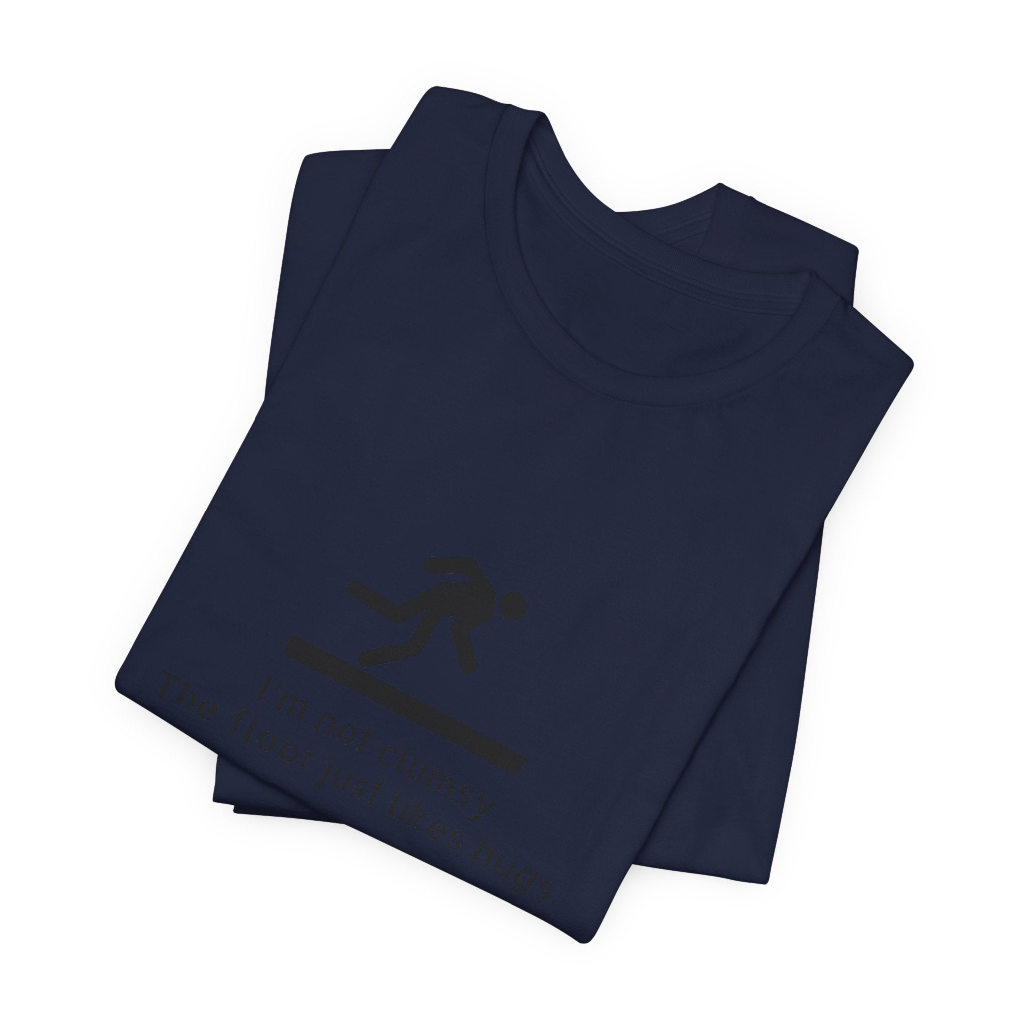 Funny "I'm Not Clumsy, The Floor Just Likes Hugs" Tee