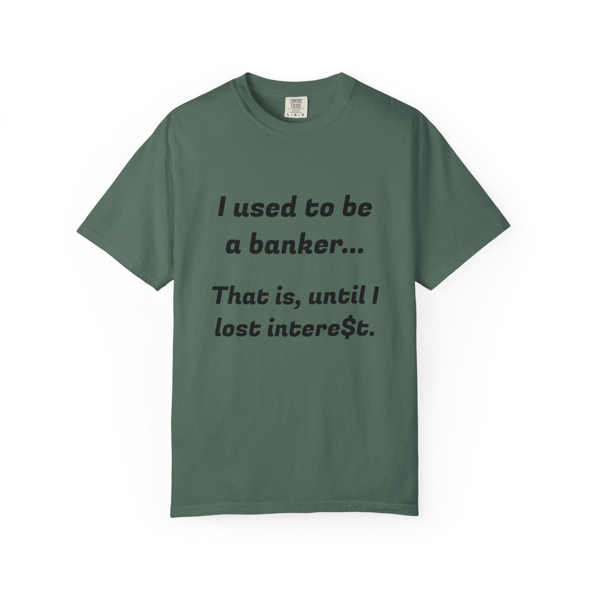 T-Shirt — "I used to be a banker... That is, until I lost interet." Funny Finance Humor Tee