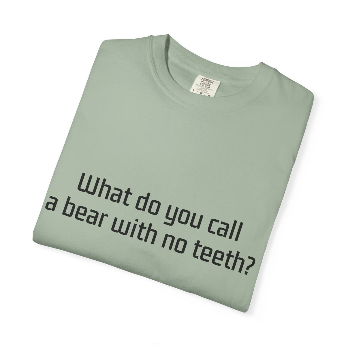 Gummy Bear Joke T-Shirt — "What do you call a bear with no teeth? A gummy bear."