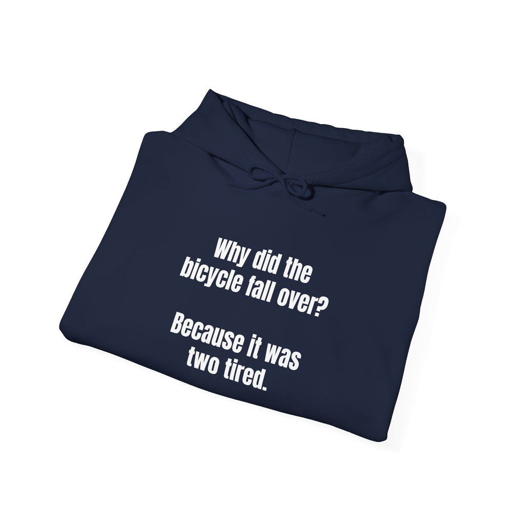 Funny Bike Joke Hoodie – "Why did the bicycle fall over? Because it was two tired."