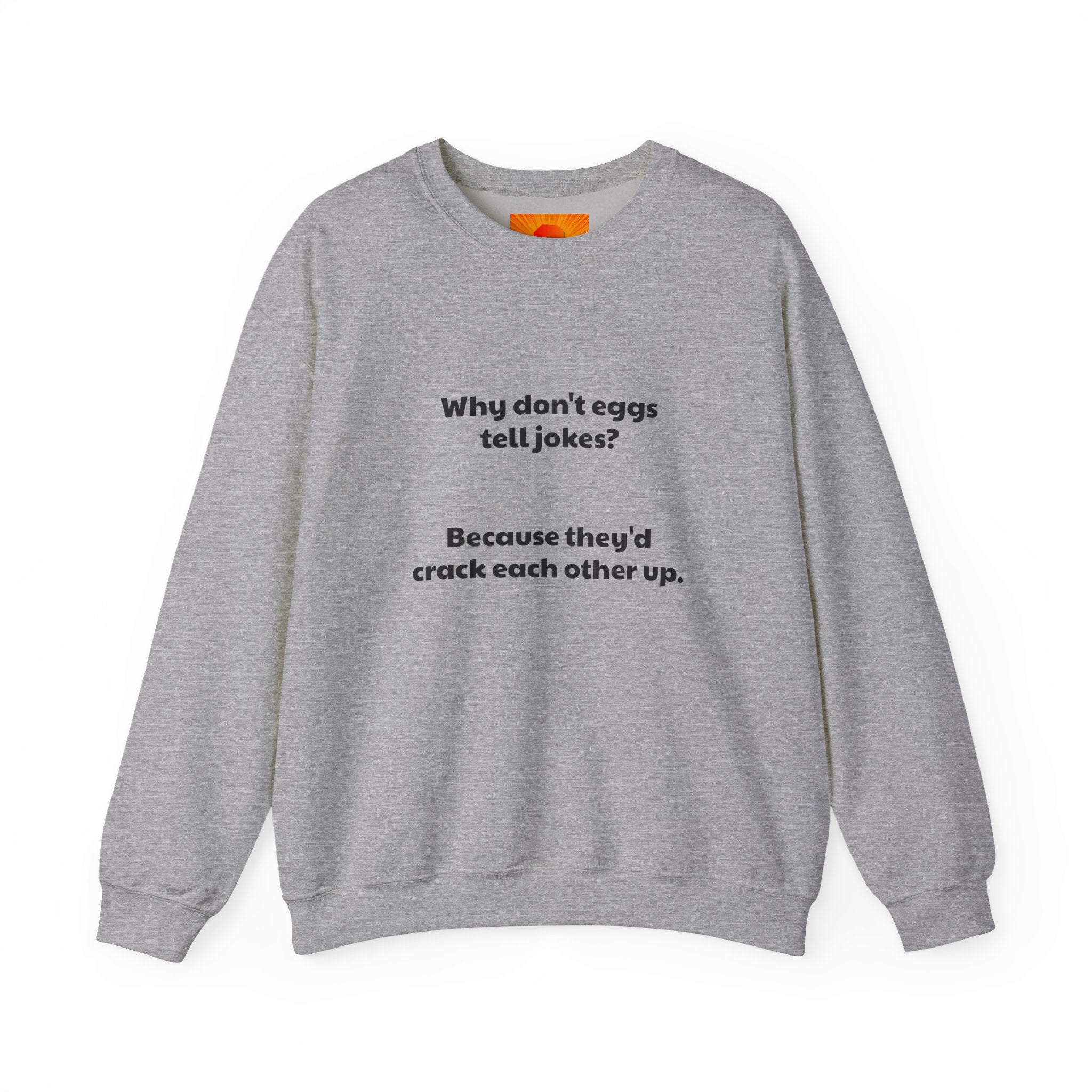 Crewneck Sweatshirt — "Why don't eggs tell jokes? Because they'd crack each other up." Funny Pun Graphic
