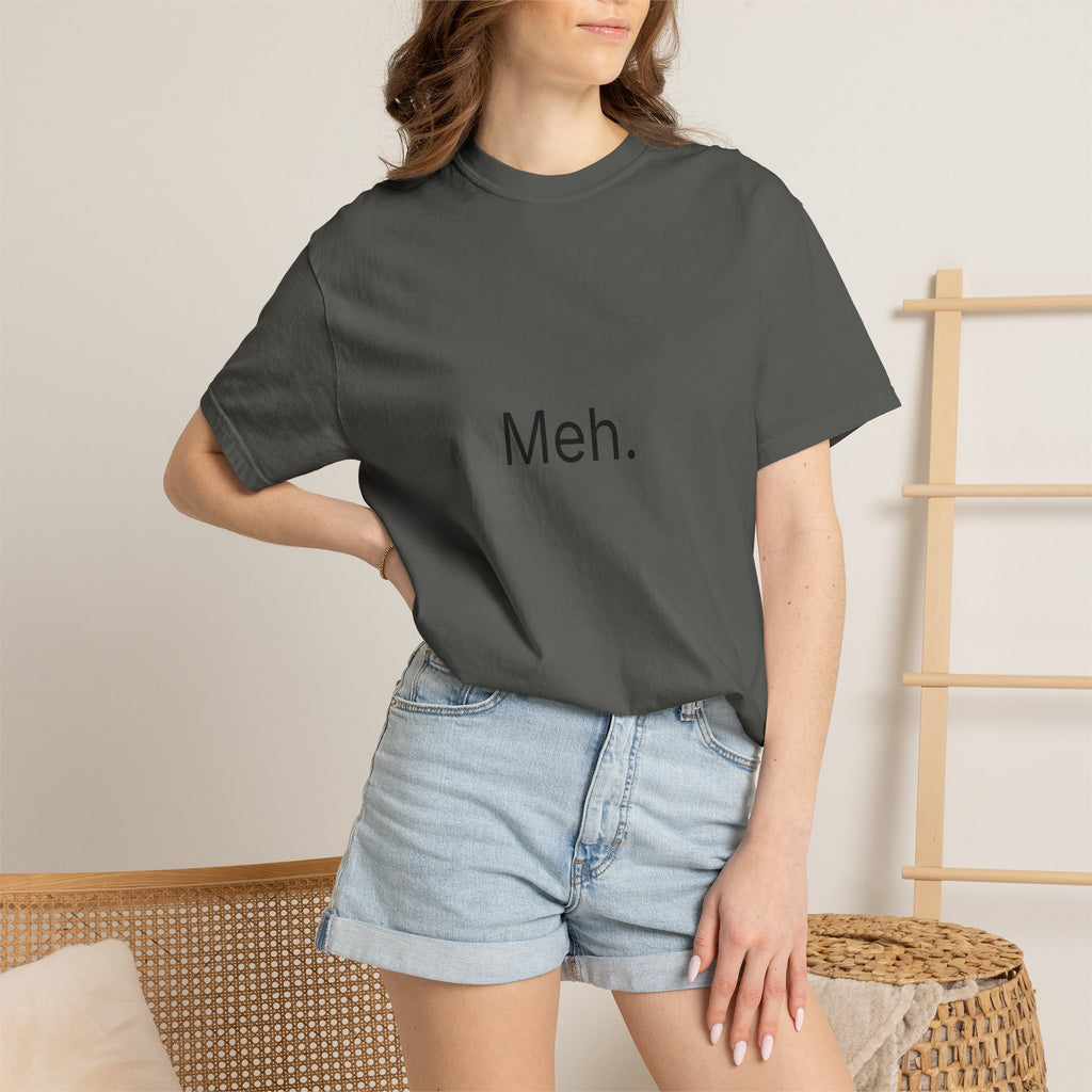 Meh. Minimalist Graphic Tee — Casual Funny Statement T-Shirt