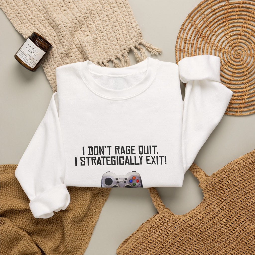 Gaming Sweatshirt - "I Don't Rage Quit, I Strategically Exit" Crewneck