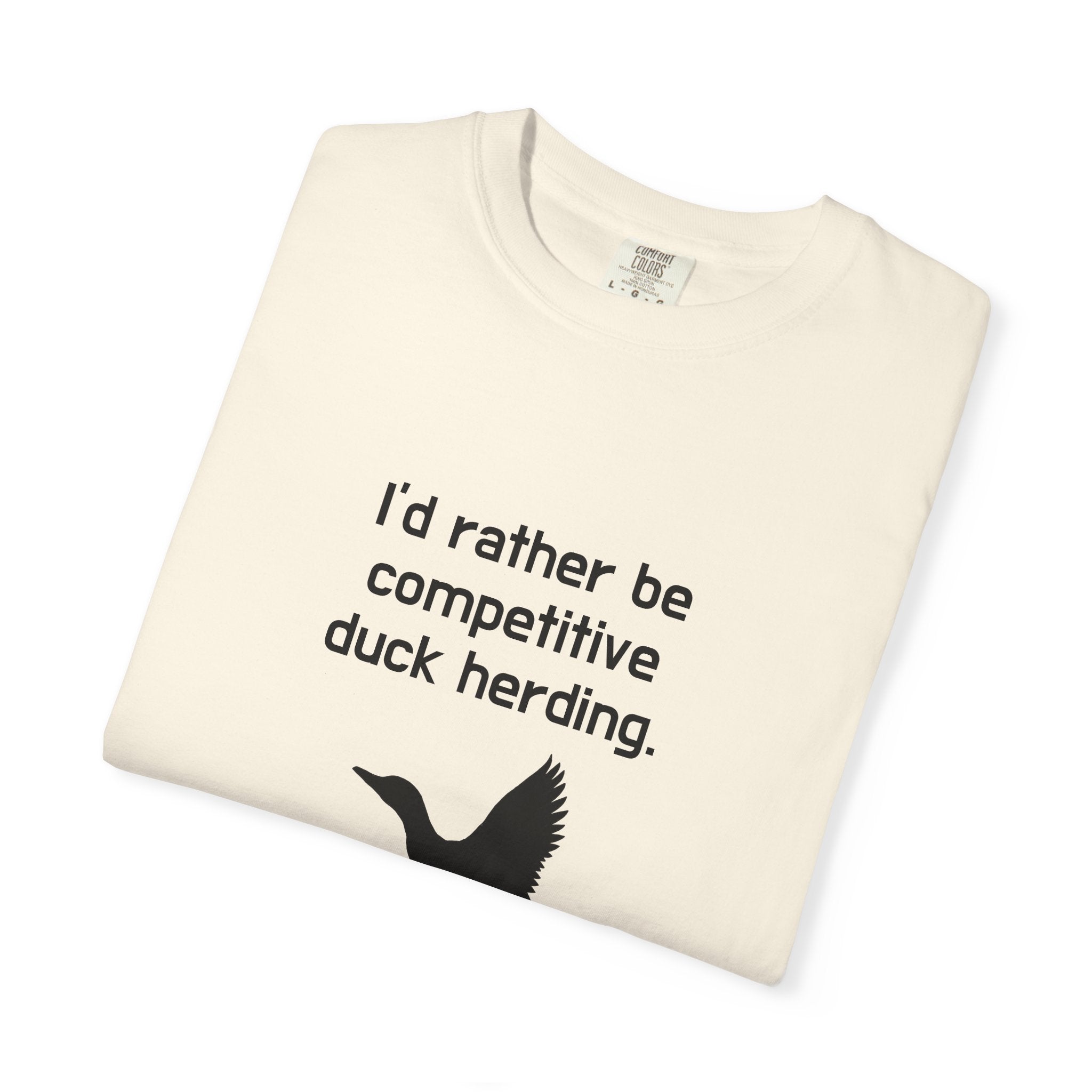 Duck Herding T-Shirt — "I'd Rather Be Competitive Duck Herding" Funny Tee
