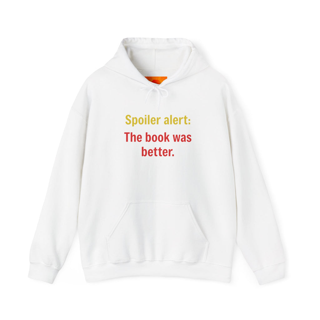 Spoiler Alert Hoodie - "The Book Was Better" Literary Reader Sweatshirt