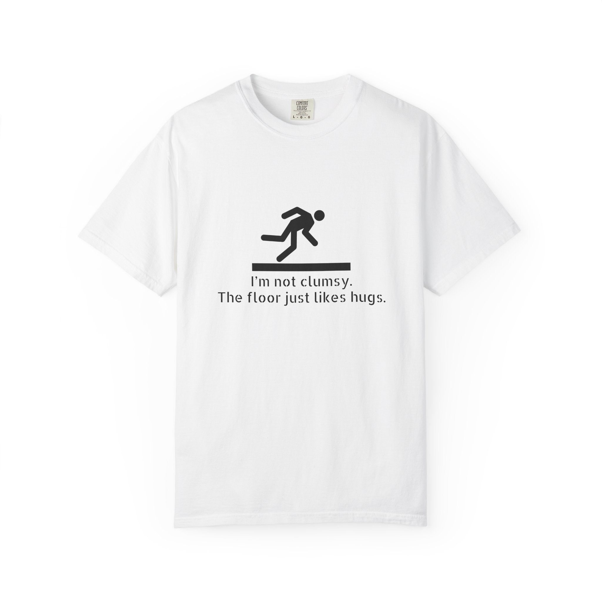 Funny "I'm Not Clumsy, The Floor Just Likes Hugs" T-Shirt