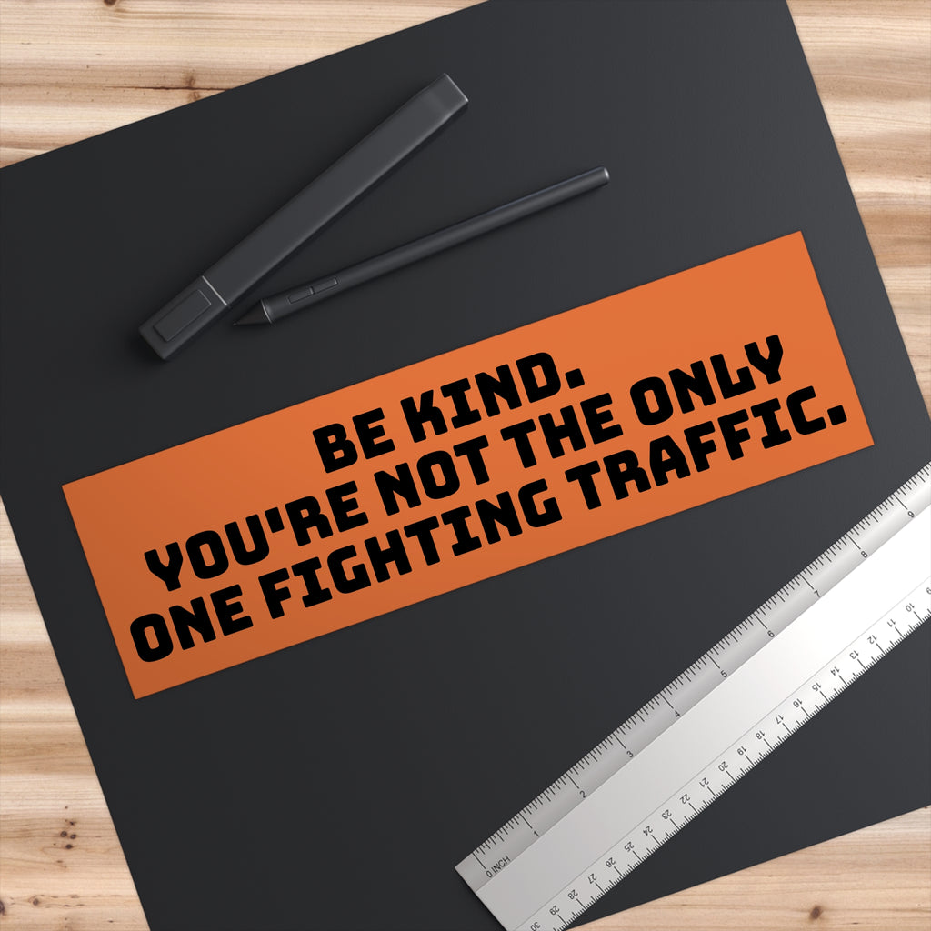 Be Kind Bumper Sticker — Funny Traffic Quote Car Decal