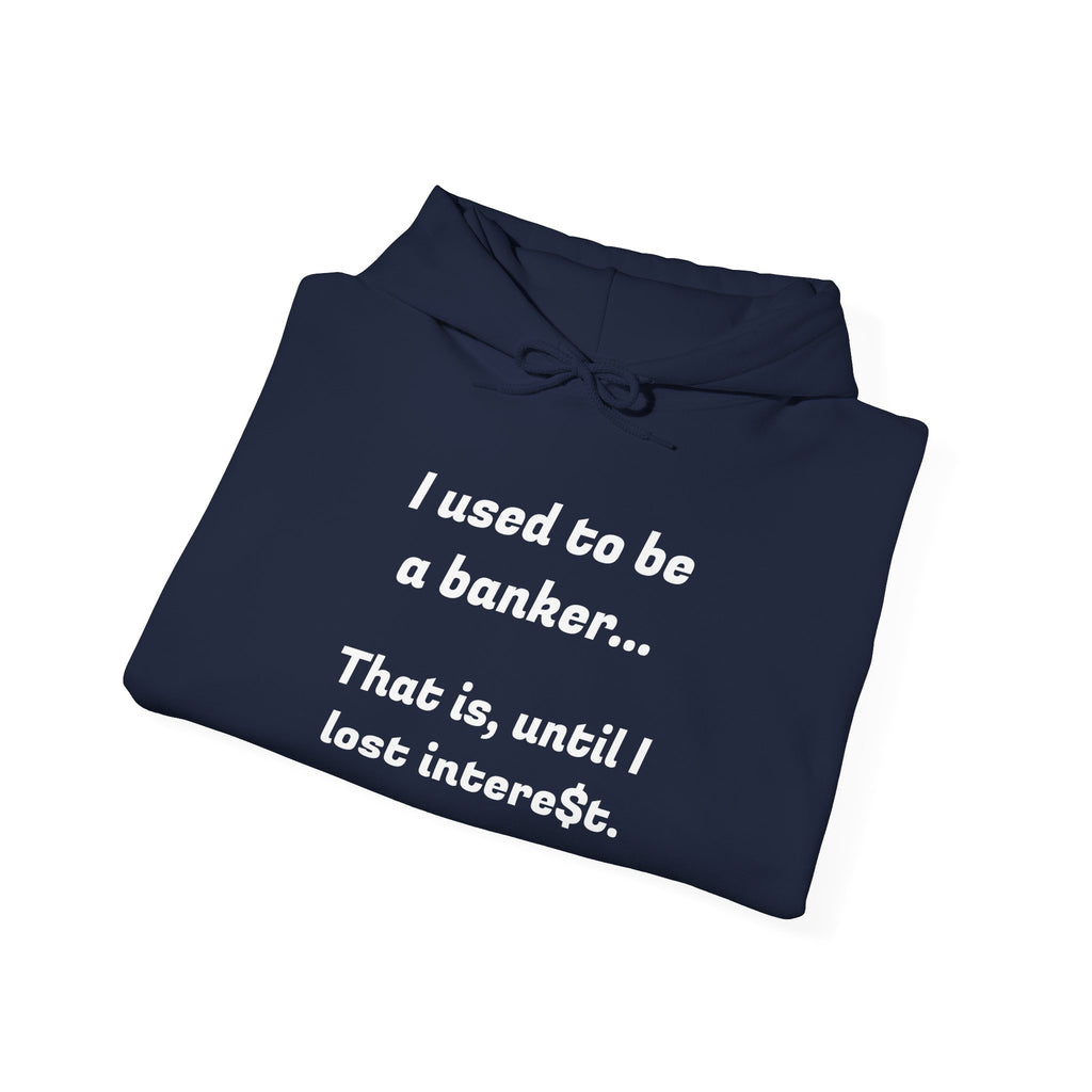 Humorous Banker Hoodie - "I used to be a banker" Sweatshirt