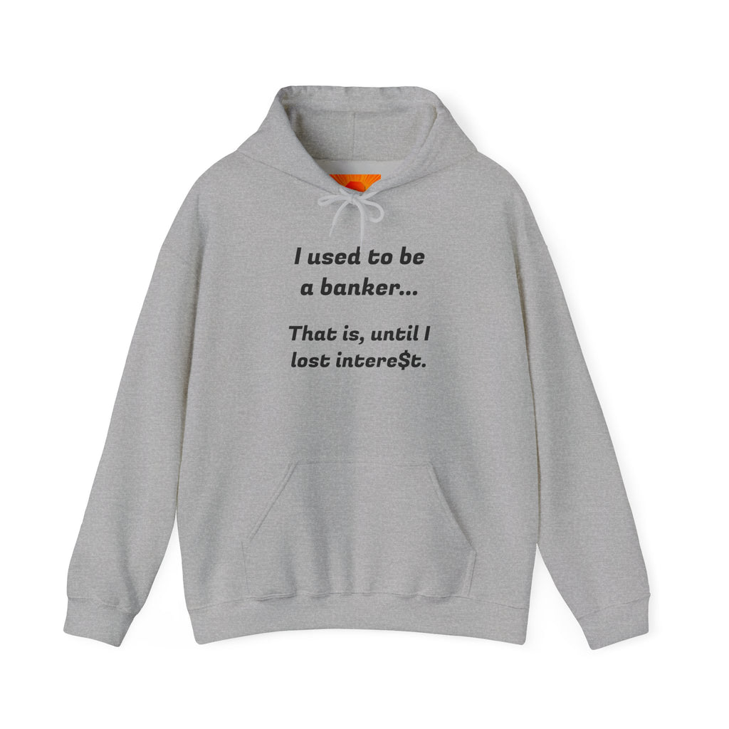 Humorous Banker Hoodie - "I used to be a banker" Sweatshirt