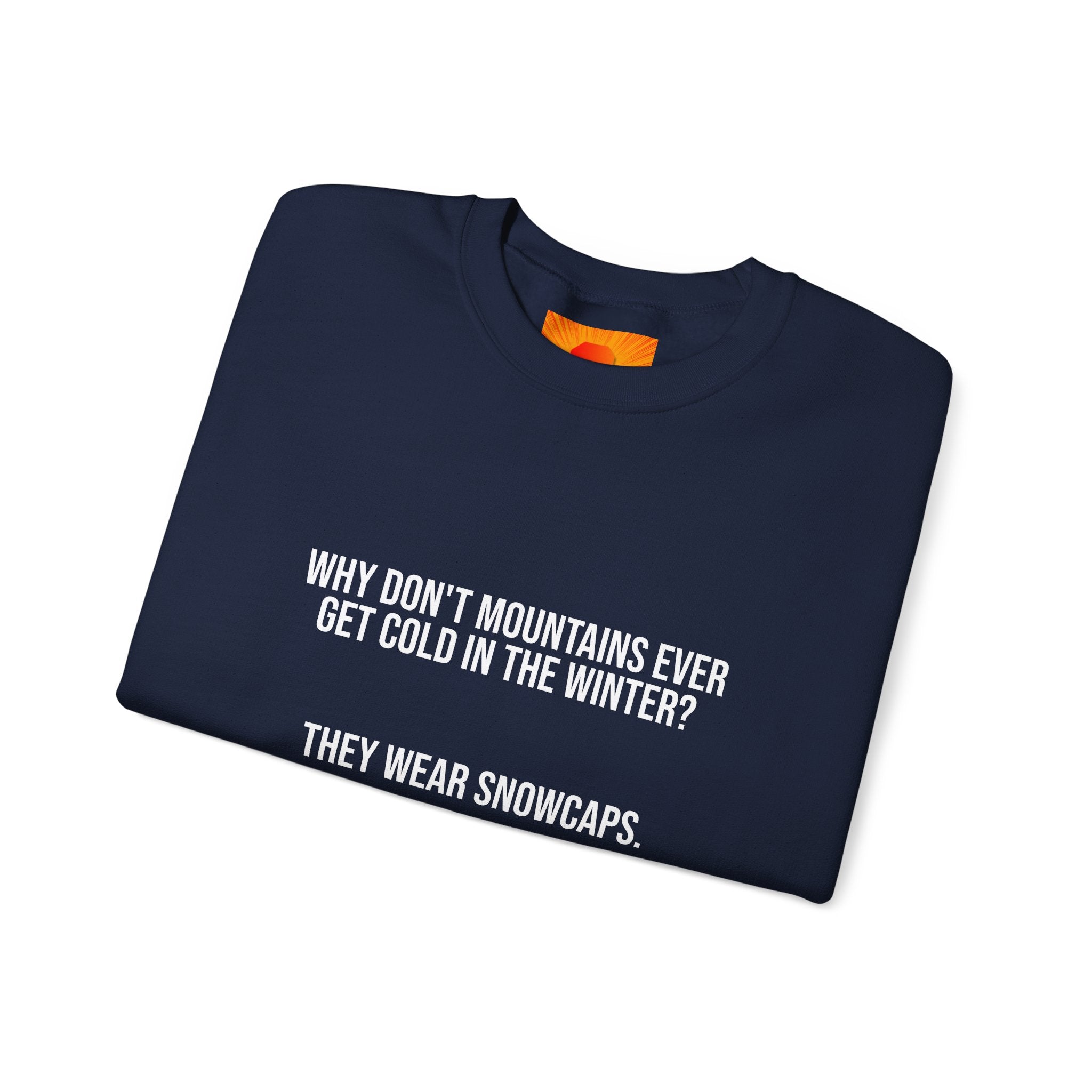 Crewneck Sweatshirt - 'Why Don't Mountains Ever Get Cold? They Wear Snowcaps.' Funny Winter Ski Pullover