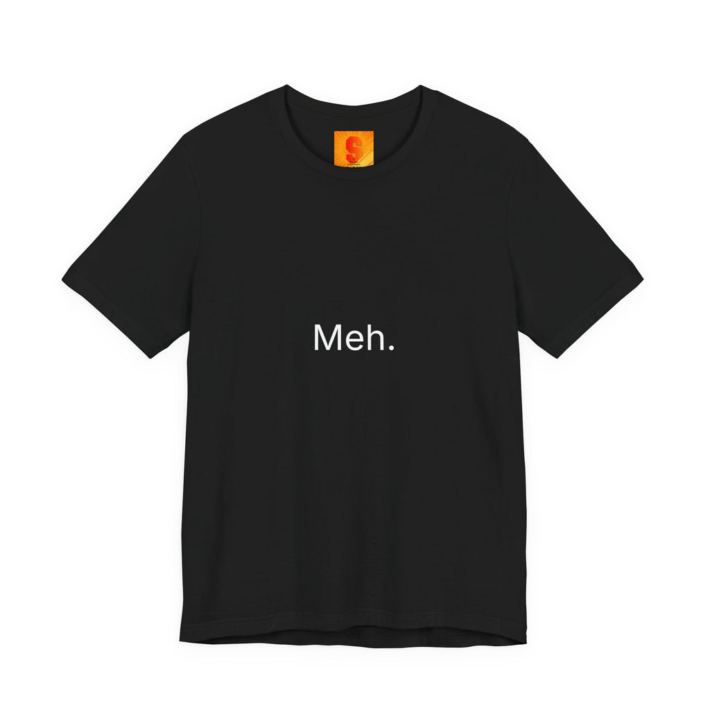 Meh. T-Shirt — Minimalist Funny Graphic Tee