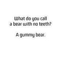 Kiss-Cut Sticker — “What do you call a bear with no teeth? A gummy bear.” Funny Joke Vinyl Sticker
