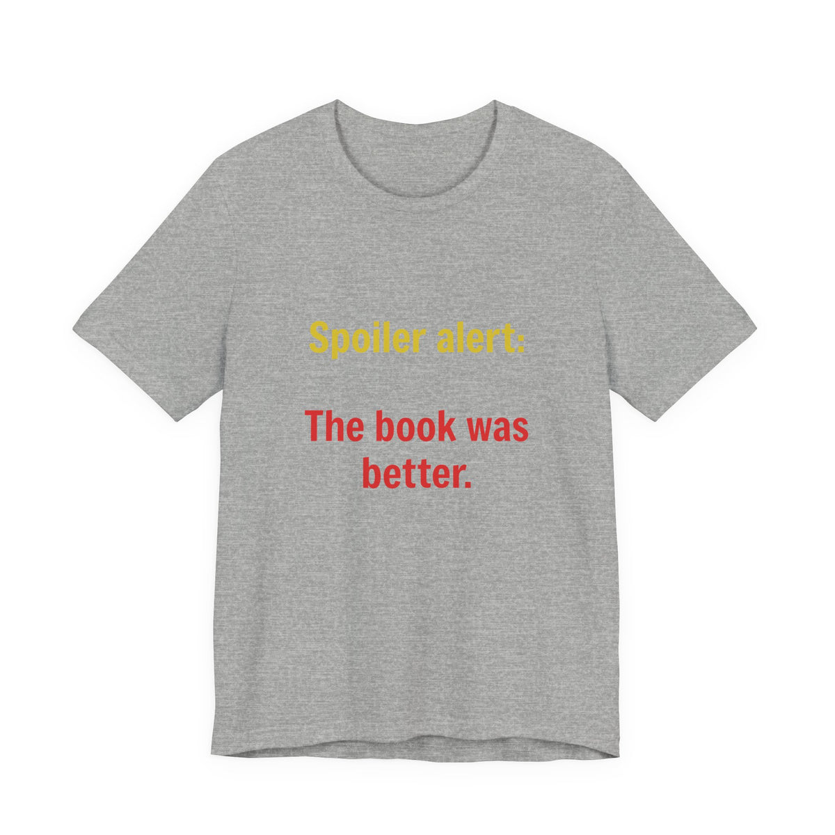 T-Shirt — "Spoiler Alert: The Book Was Better." Literary Reader Tee
