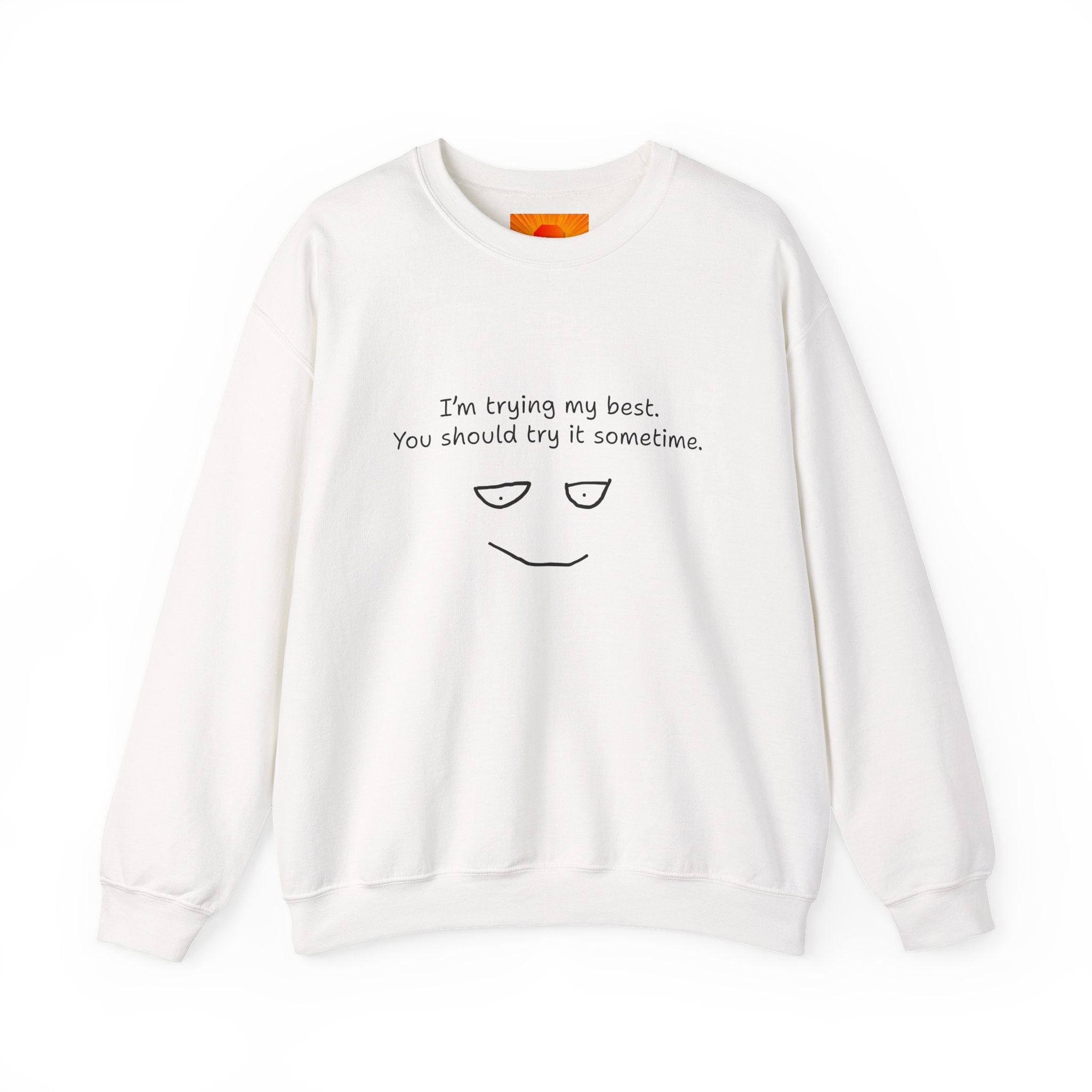 Crewneck Sweatshirt — "I'm Trying My Best, You Should Try It Sometime" Minimalist Face Graphic