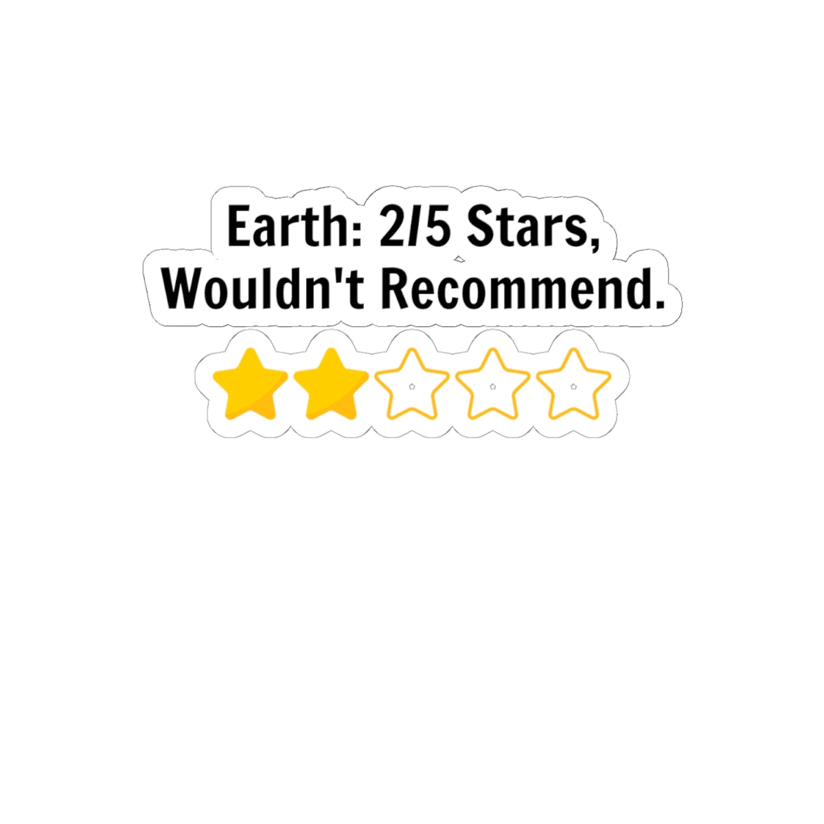 Sticker — "Earth: 2/5 Stars, Wouldn't Recommend" Funny Rating Laptop Sticker
