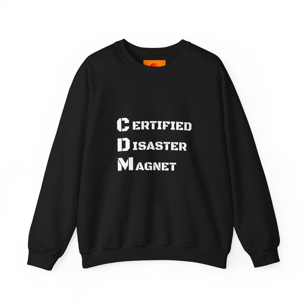 Certified Disaster Magnet Crewneck Sweatshirt — Funny Sarcastic Graphic Sweatshirt