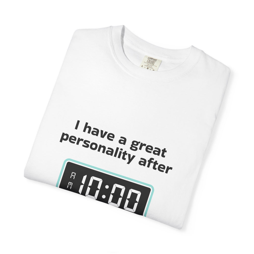 T-Shirt — "I Have a Great Personality After 10:00" Funny Morning Alarm Tee