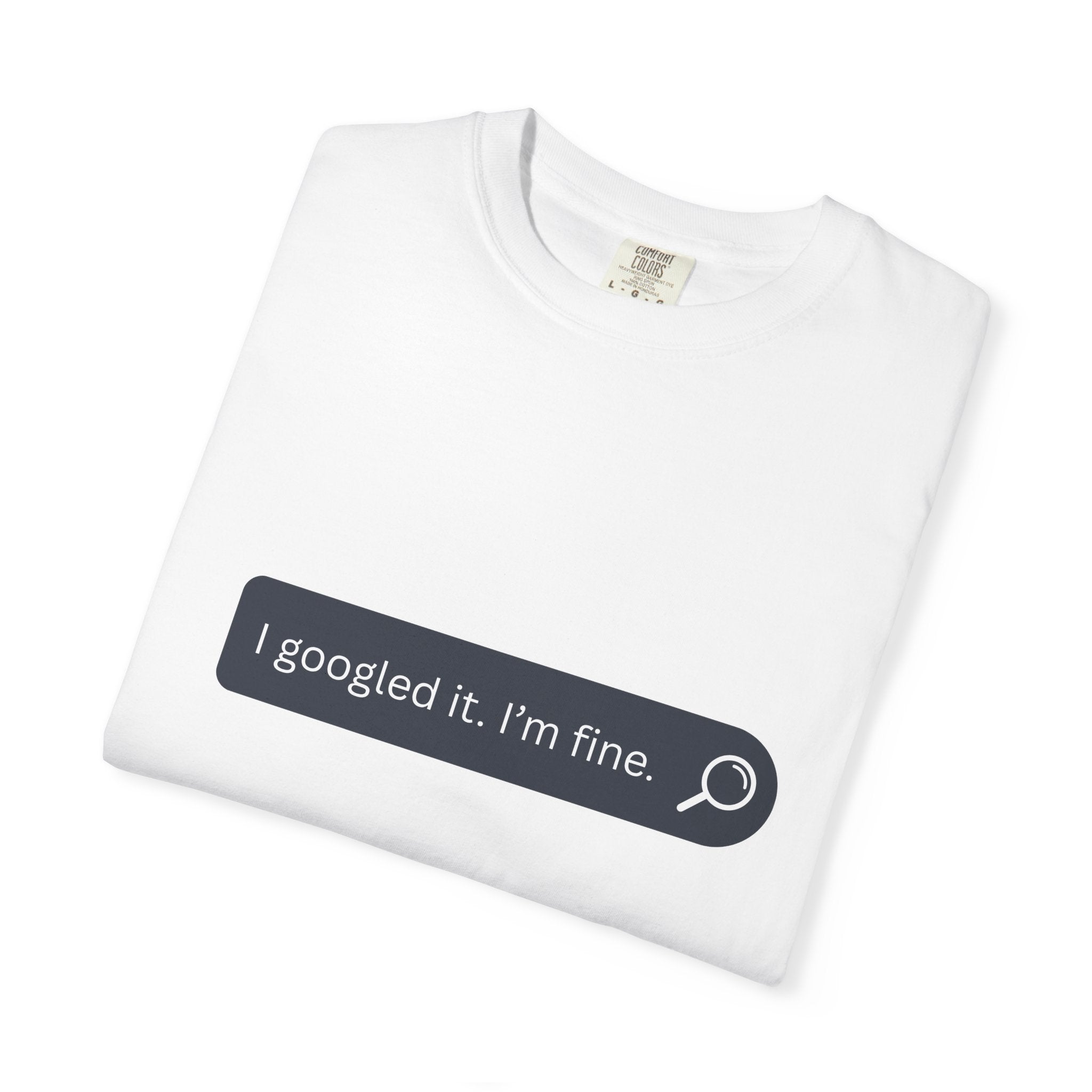Search Bar Graphic T-Shirt — "I googled it. I'm fine."