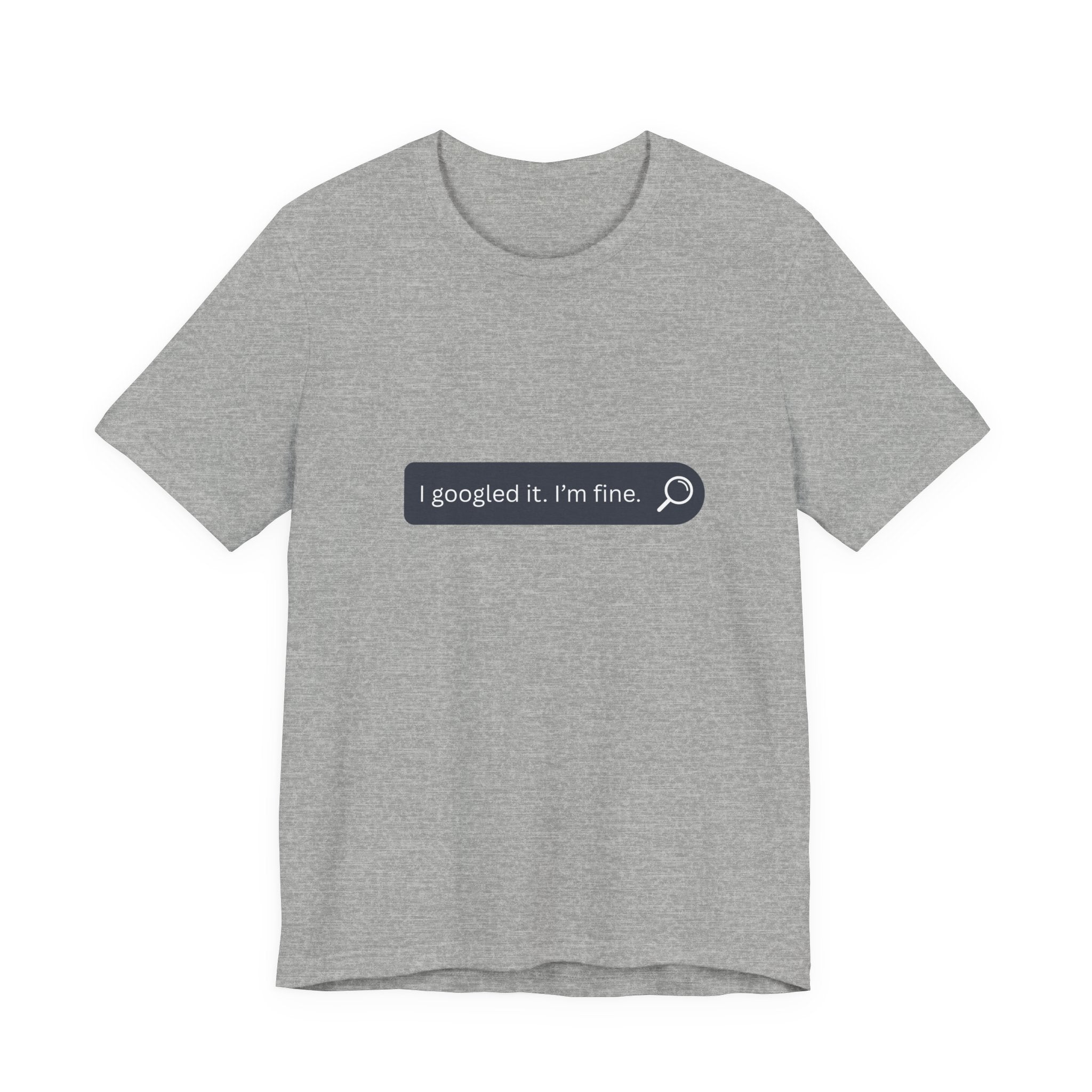 Search Bar Graphic Tee — "I googled it. I'm fine."
