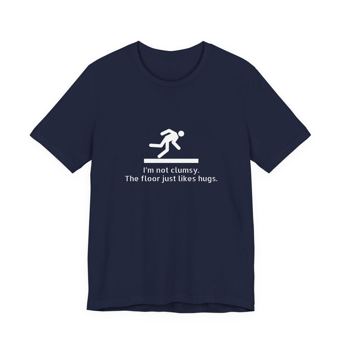 Funny "I'm Not Clumsy, The Floor Just Likes Hugs" Tee