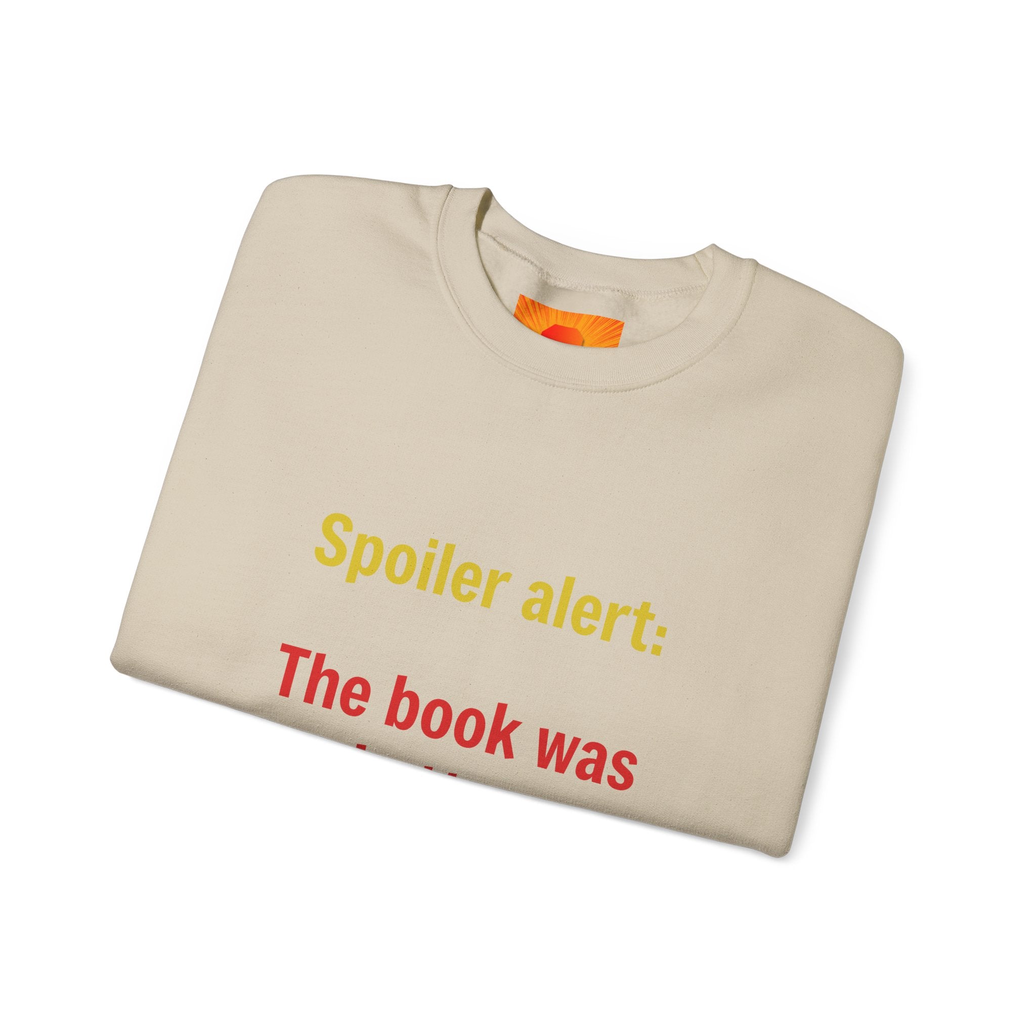 Crewneck Sweatshirt — "Spoiler alert: The book was better." Literary Reader Gift