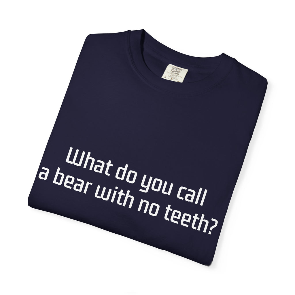 Gummy Bear Joke T-Shirt — "What do you call a bear with no teeth? A gummy bear."