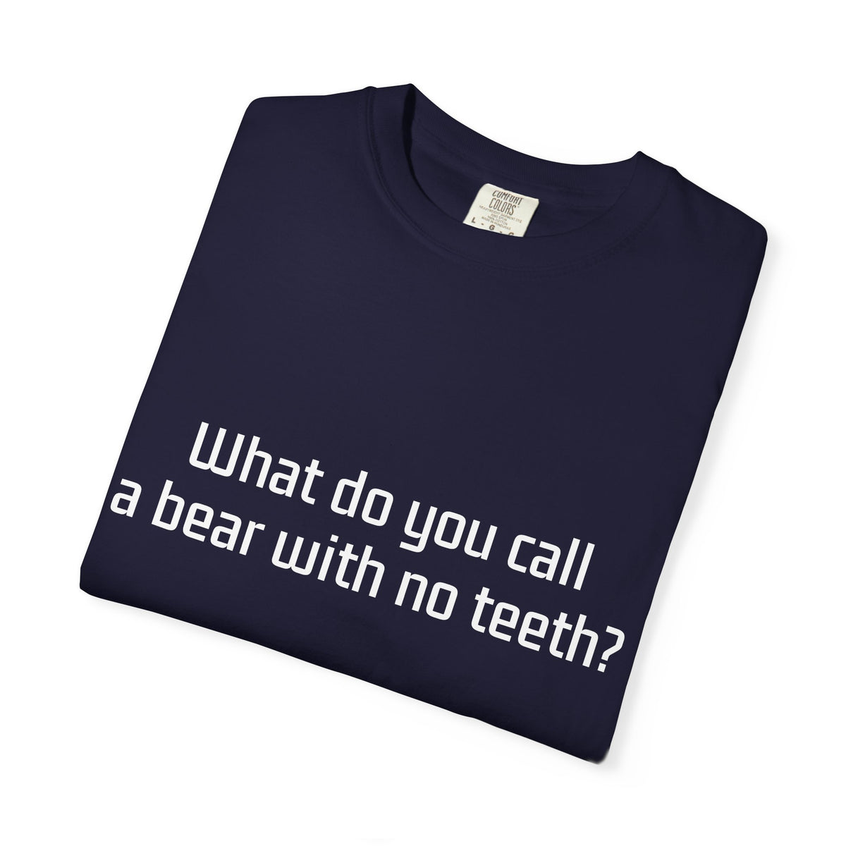 Gummy Bear Joke T-Shirt — "What do you call a bear with no teeth? A gummy bear."