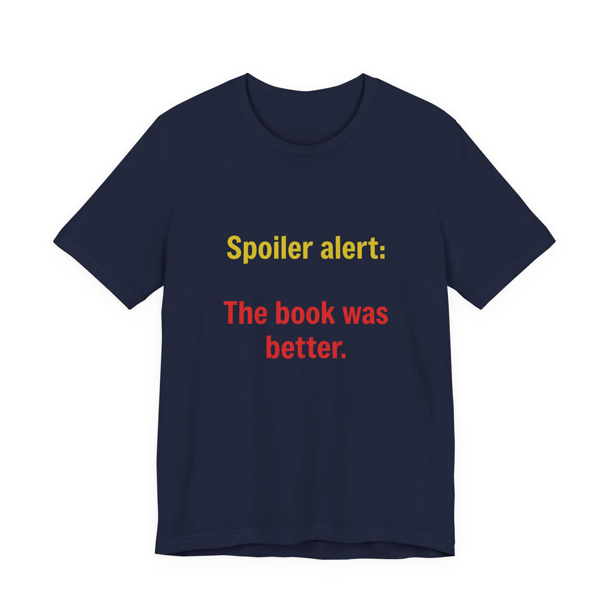 T-Shirt — "Spoiler Alert: The Book Was Better." Literary Reader Tee