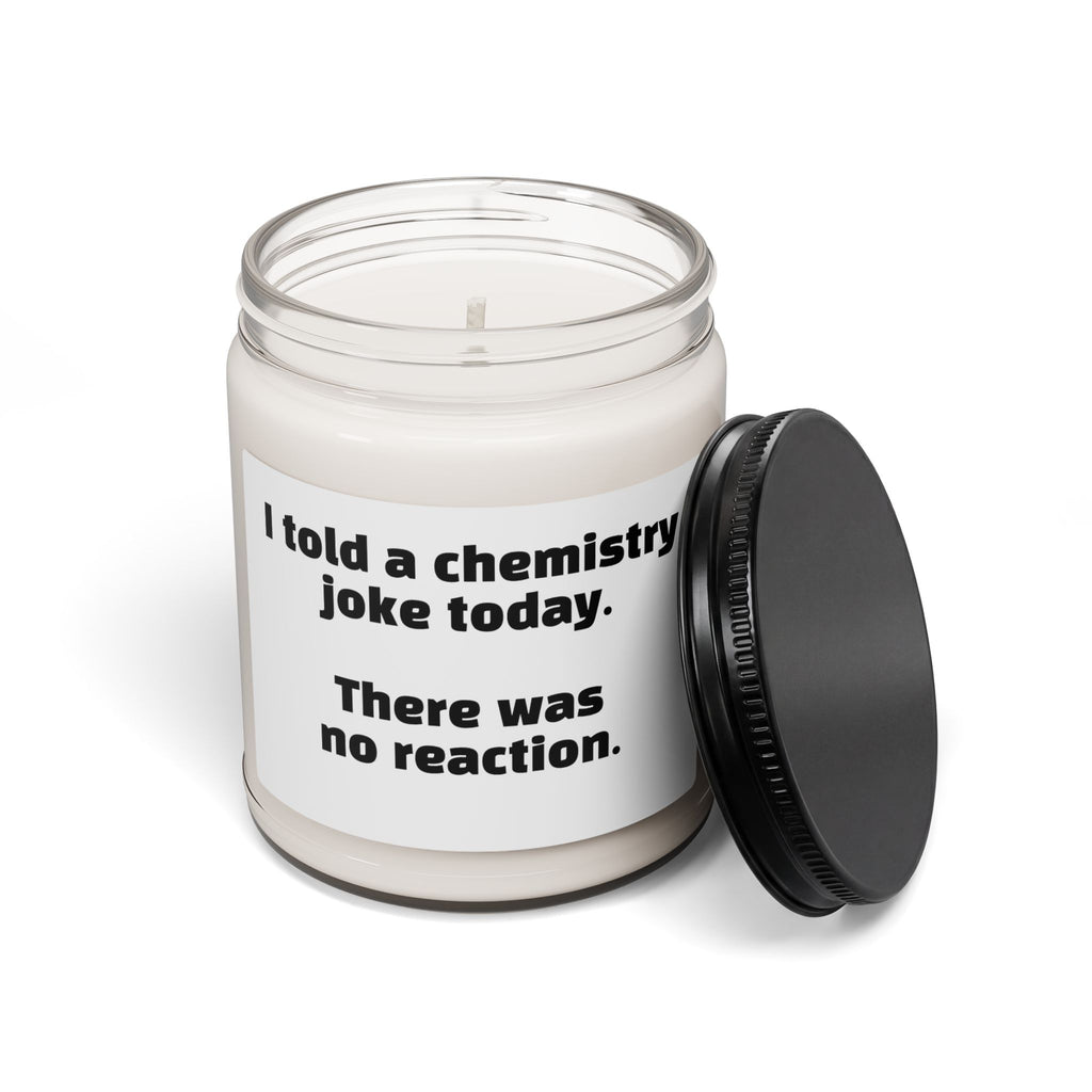 Chemistry Joke Soy Candle - "I told a chemistry joke today. There was no reaction." 9oz Scented Jar