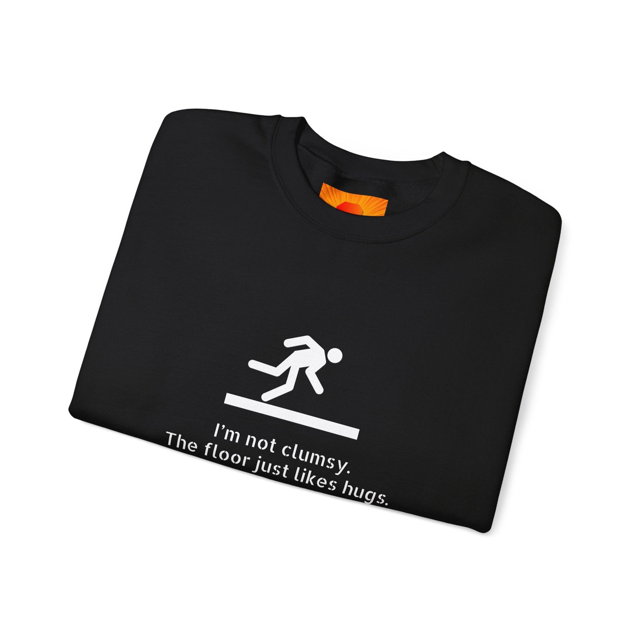 Sweatshirt — “I’m Not Clumsy, The Floor Just Likes Hugs” Funny Crewneck