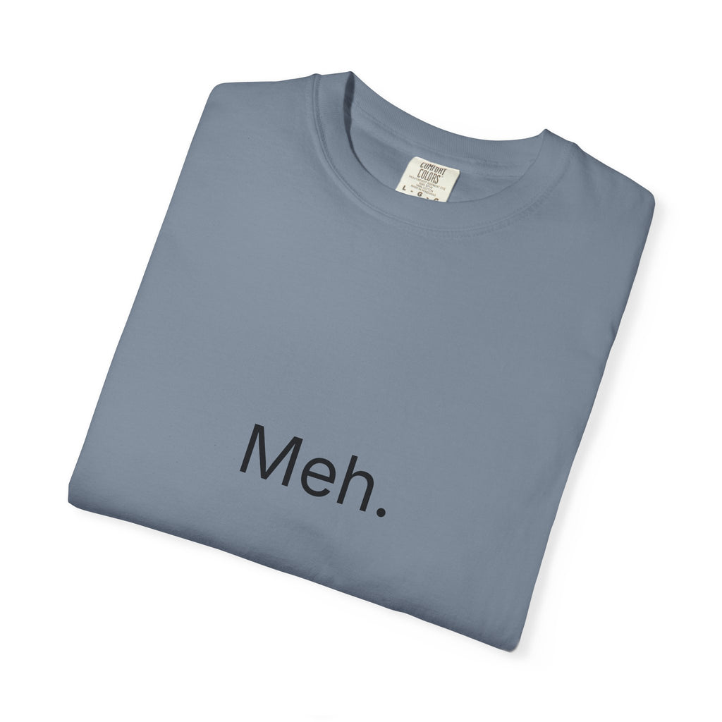 Meh. Minimalist Graphic Tee — Casual Funny Statement T-Shirt