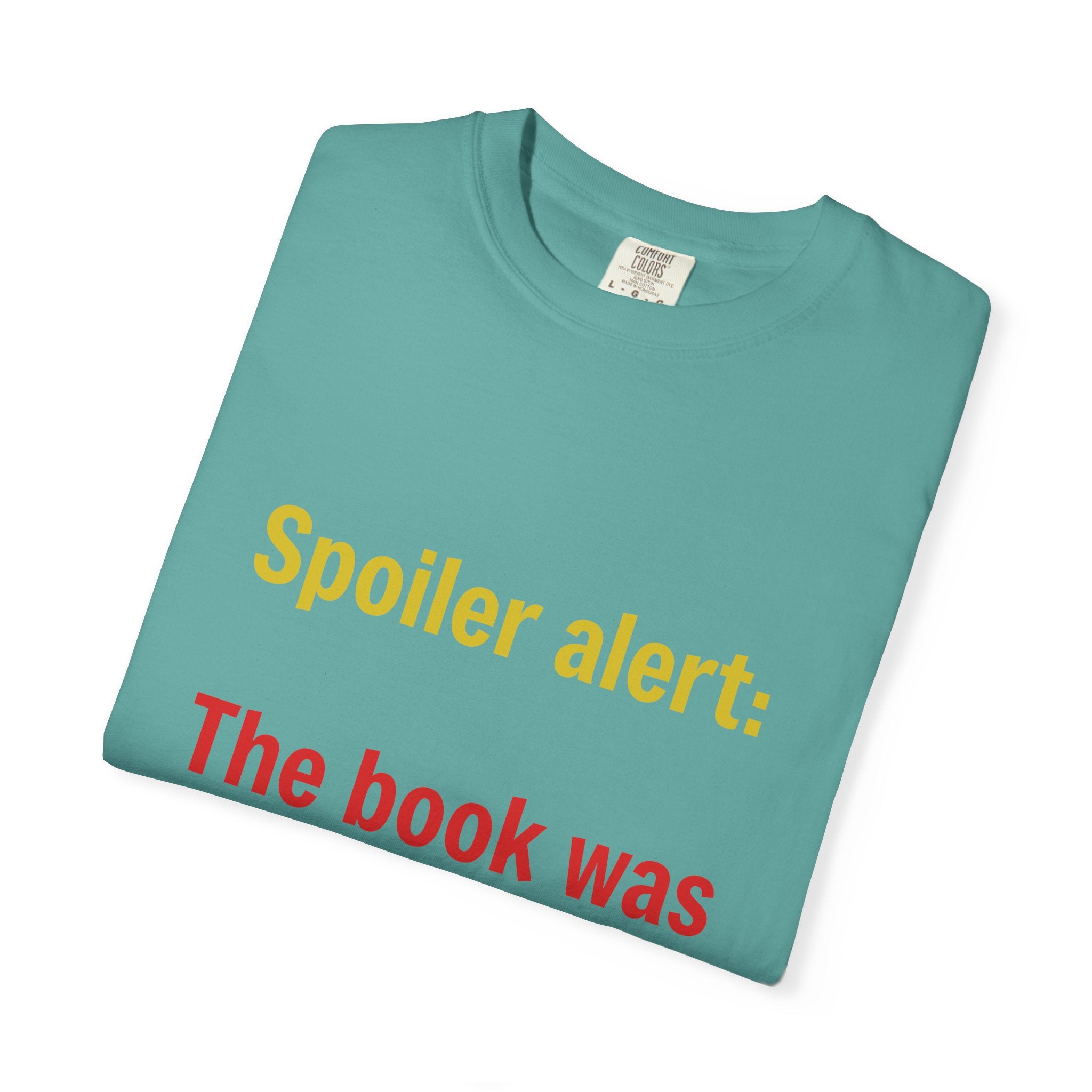 T-Shirt — "Spoiler alert: The book was better." Literary Reader Tee