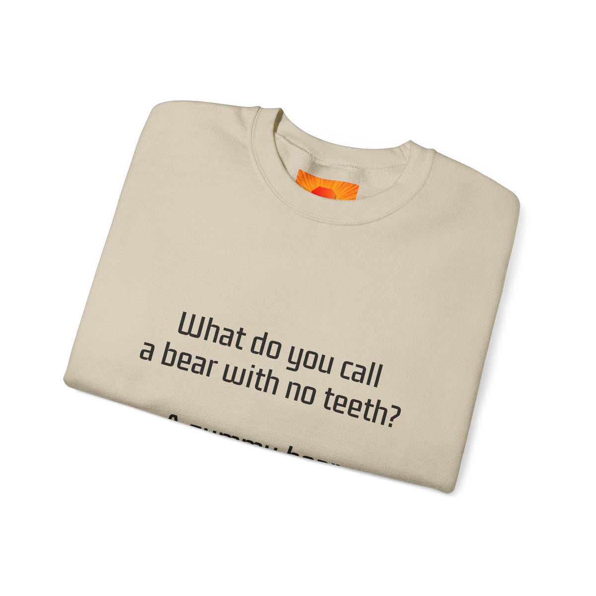 Crewneck Sweatshirt — "What do you call a bear with no teeth? A gummy bear." Minimal Text Joke Pullover