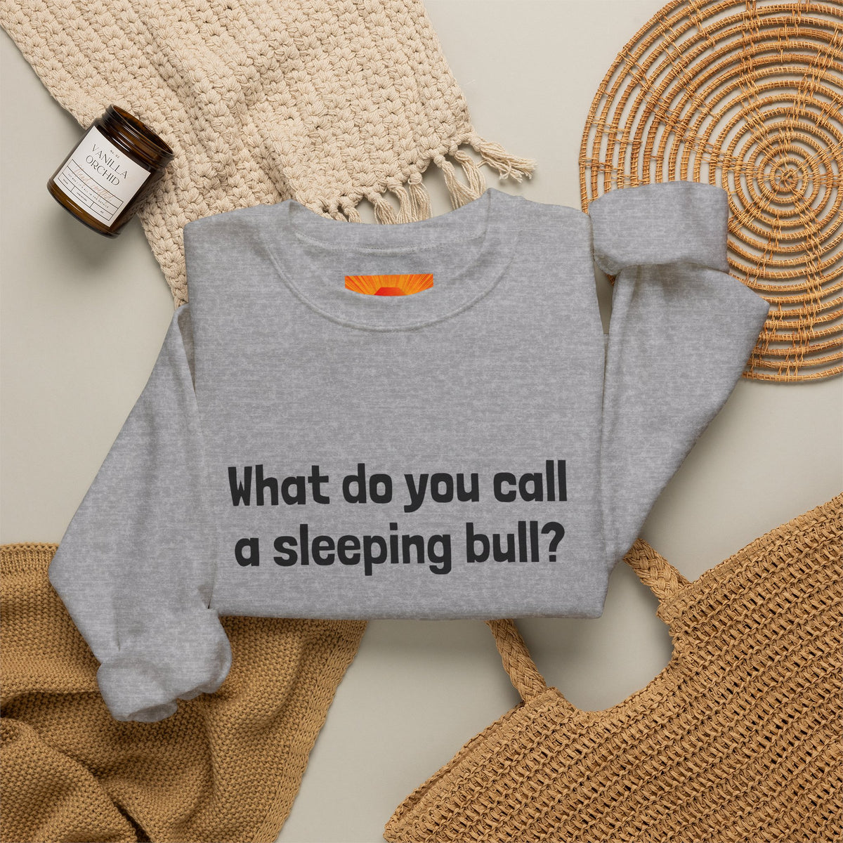 Bulldozer Joke Sweatshirt – “What do you call a sleeping bull? A bulldozer.” Crewneck