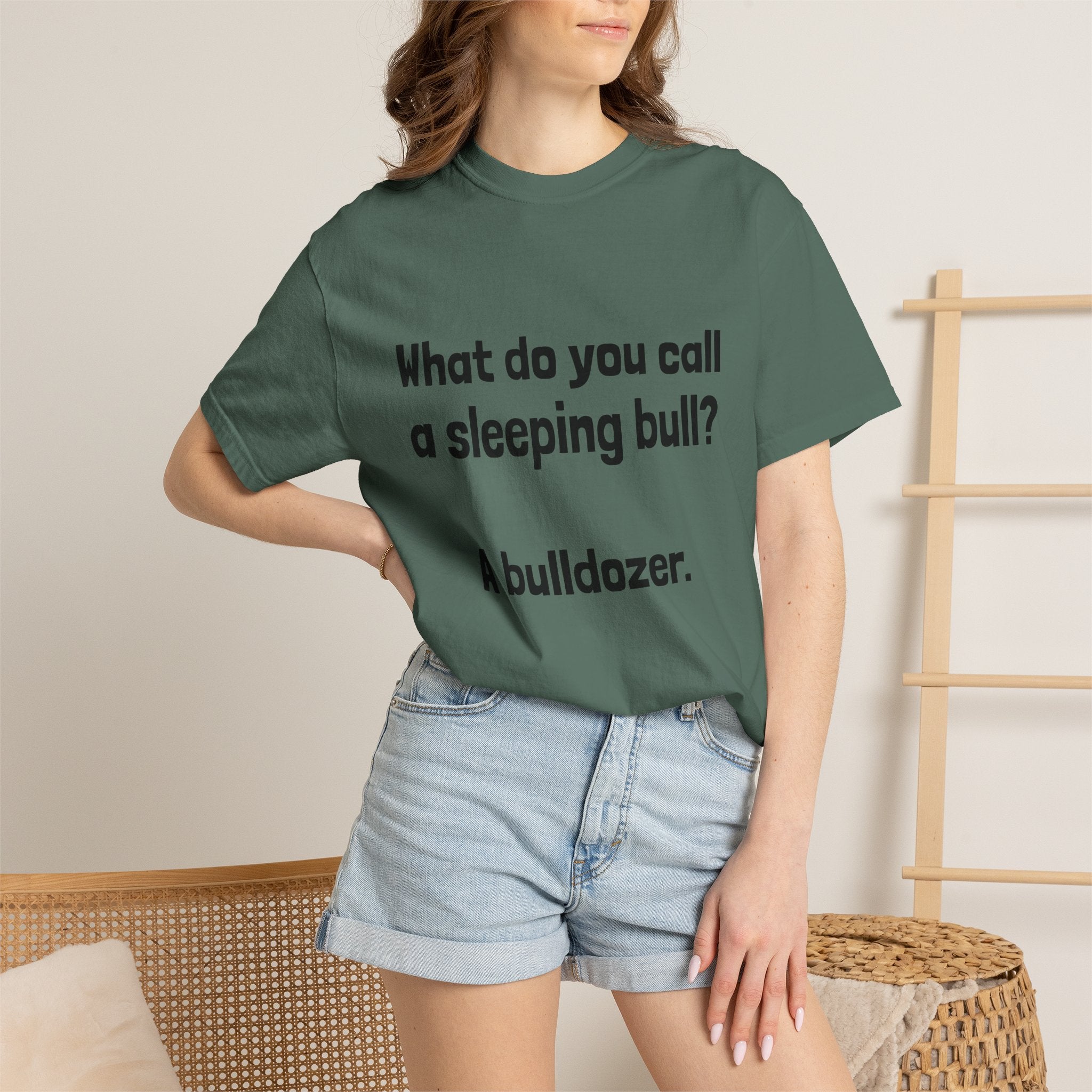 Bulldozer Joke T-Shirt — "What do you call a sleeping bull? A bulldozer."