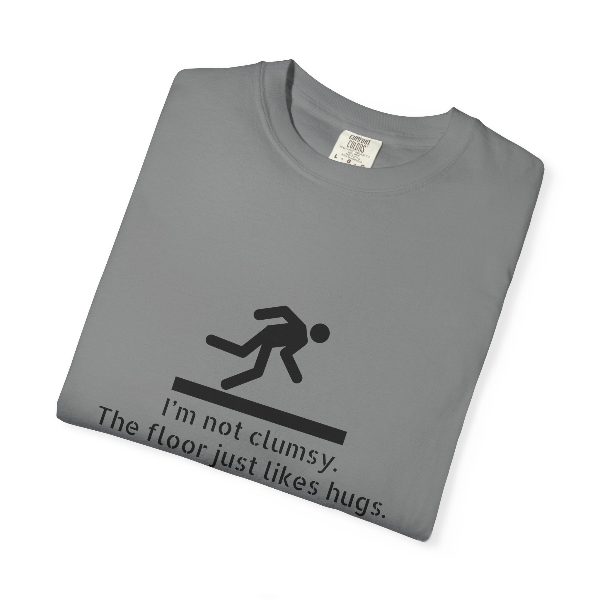 Funny "I'm Not Clumsy, The Floor Just Likes Hugs" T-Shirt