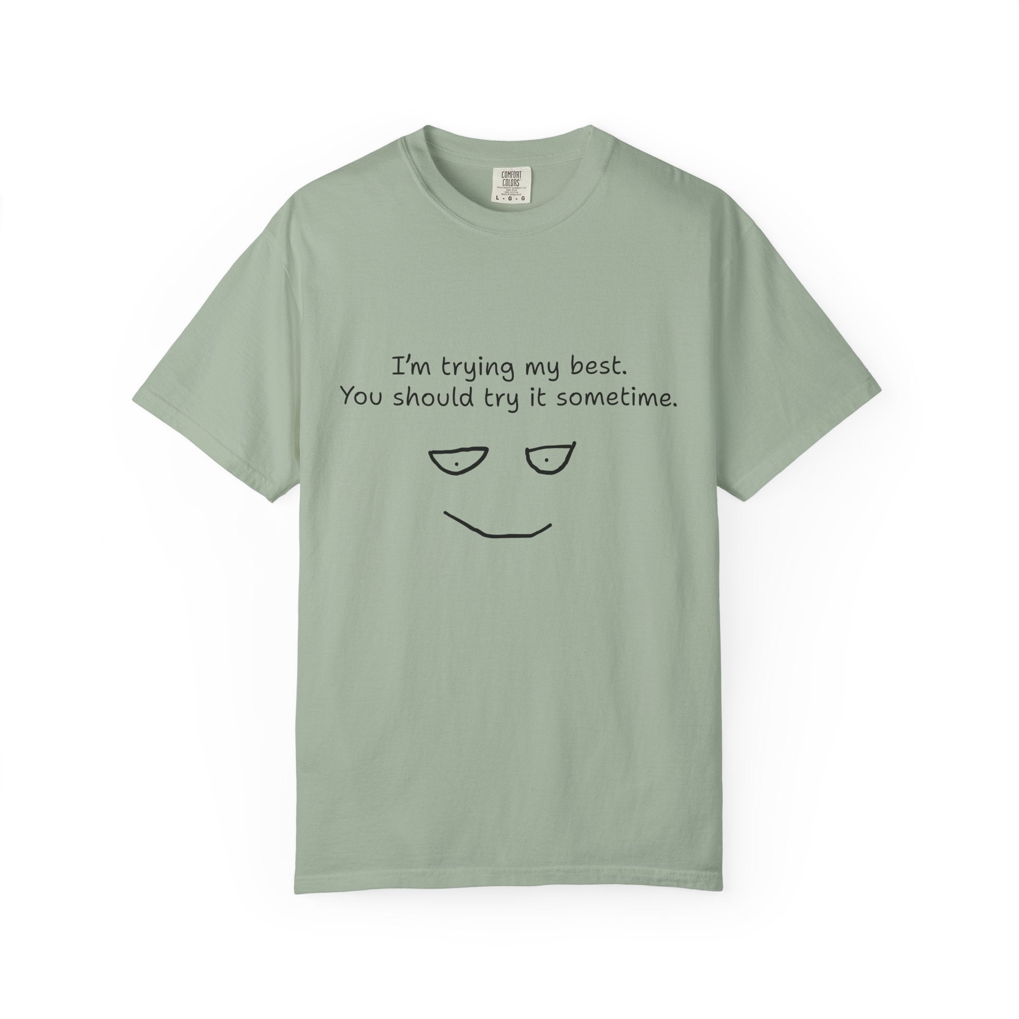 T-Shirt — “I’m Trying My Best. You Should Try It Sometime.” Minimalist Face Tee