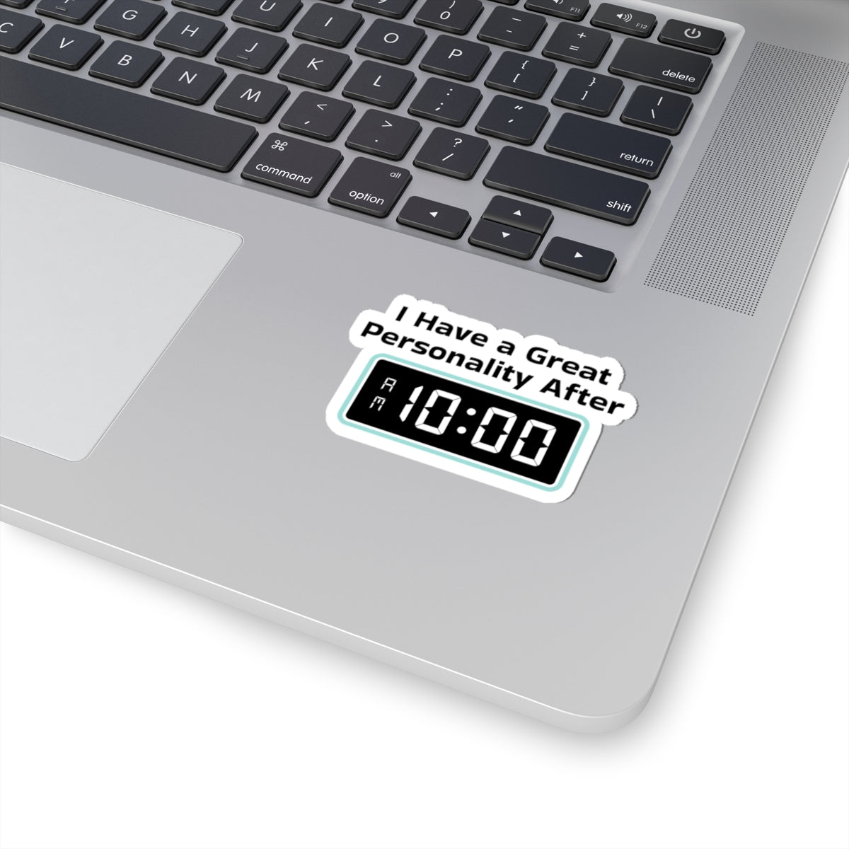 Sticker — "I Have a Great Personality After 10:00" Funny Morning Alarm Laptop Decal