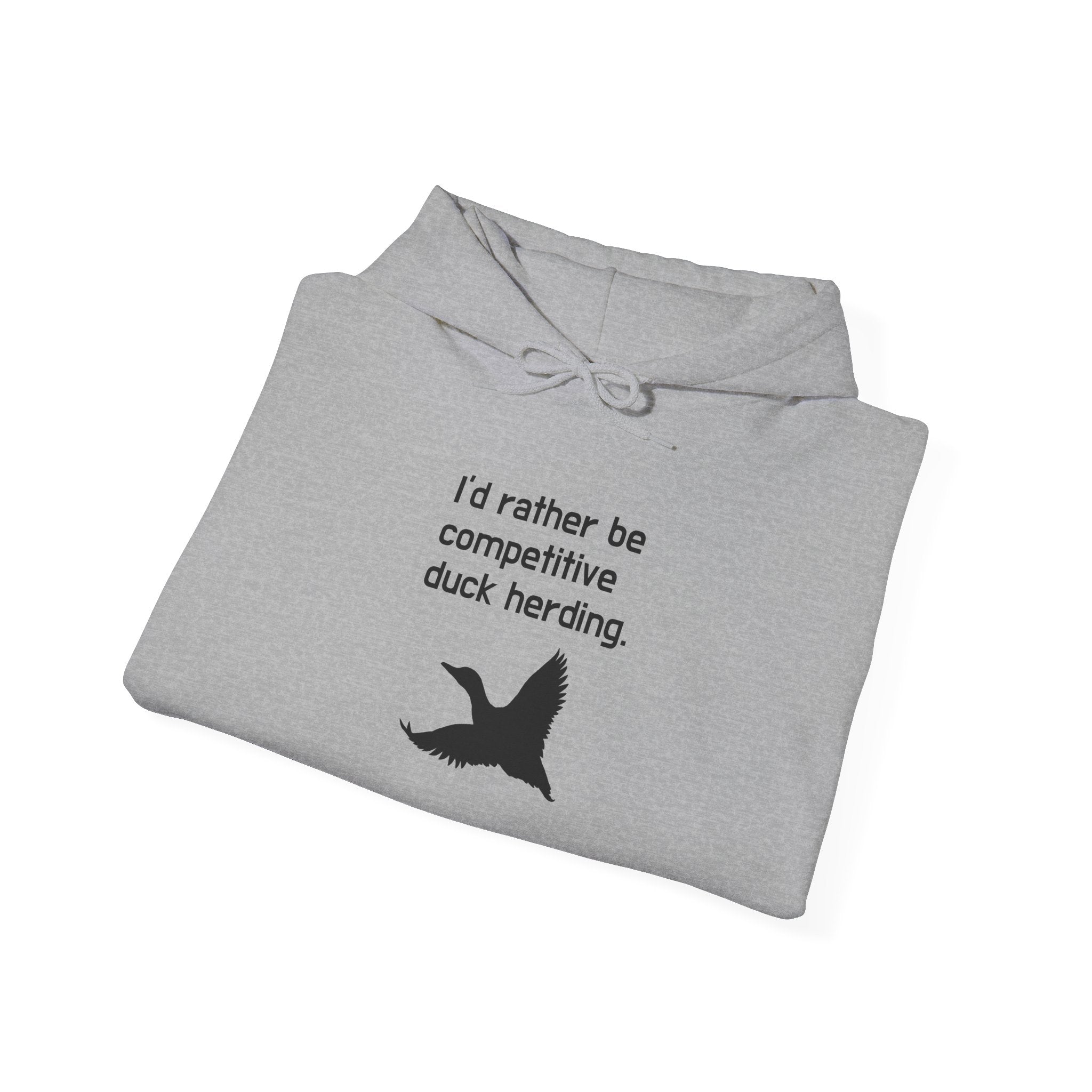 Duck Herding Hoodie – “I'd Rather Be Competitive Duck Herding” Graphic Hoodie