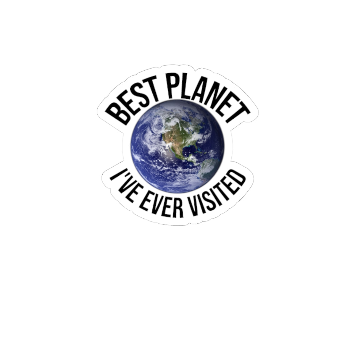 Best Planet I've Ever Visited Sticker — Earth Laptop Decal, Funny Space Travel Vinyl