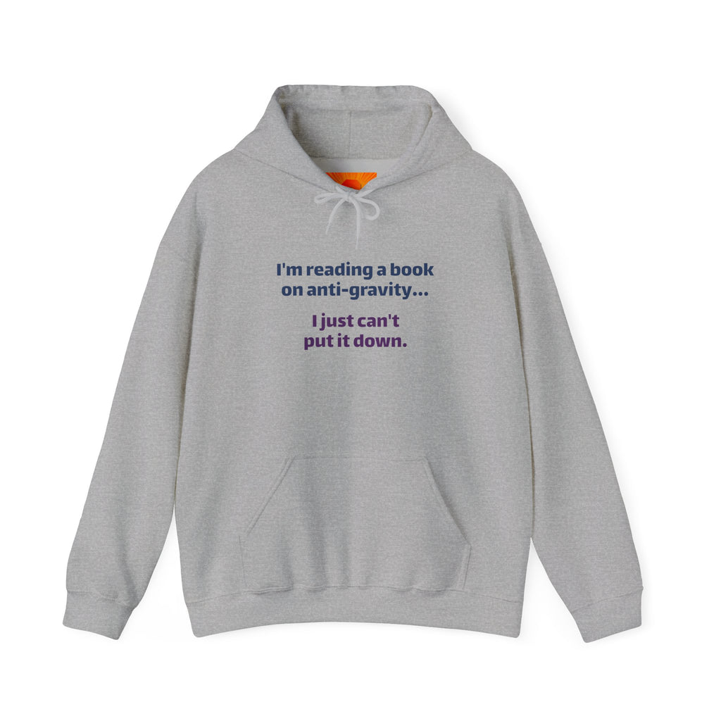 Book Lover Hoodie - "I'm reading a book on anti-gravity... I just can't put it down."