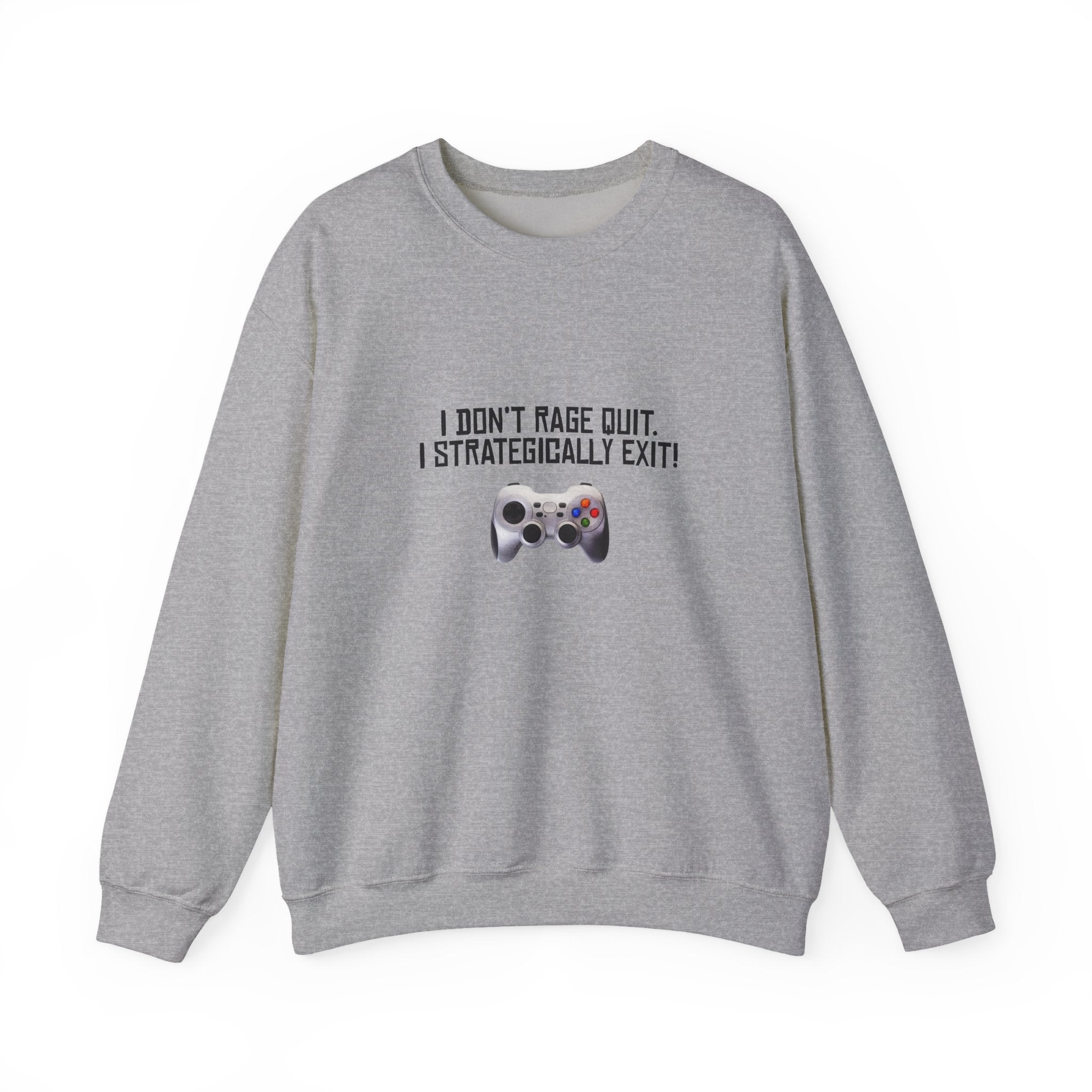 Gaming Sweatshirt - "I Don't Rage Quit, I Strategically Exit" Crewneck