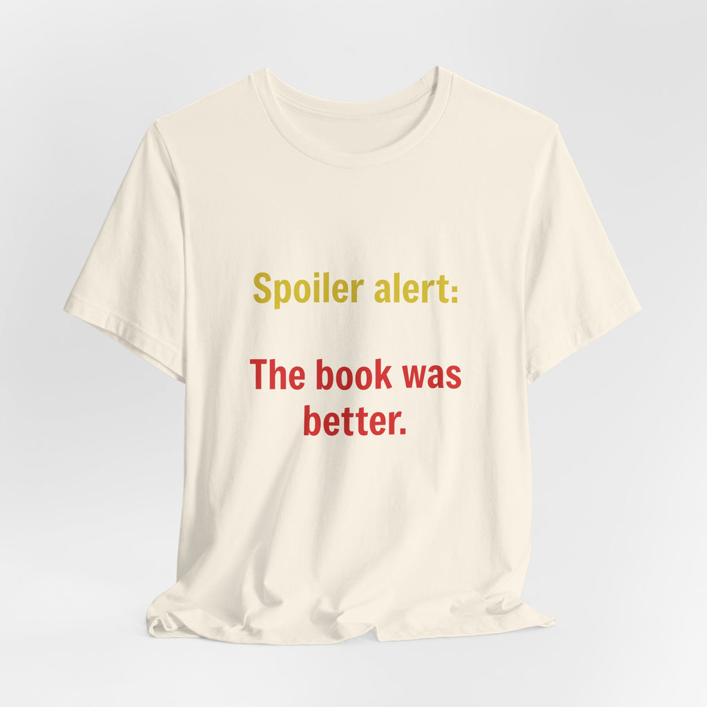 T-Shirt — "Spoiler Alert: The Book Was Better." Literary Reader Tee