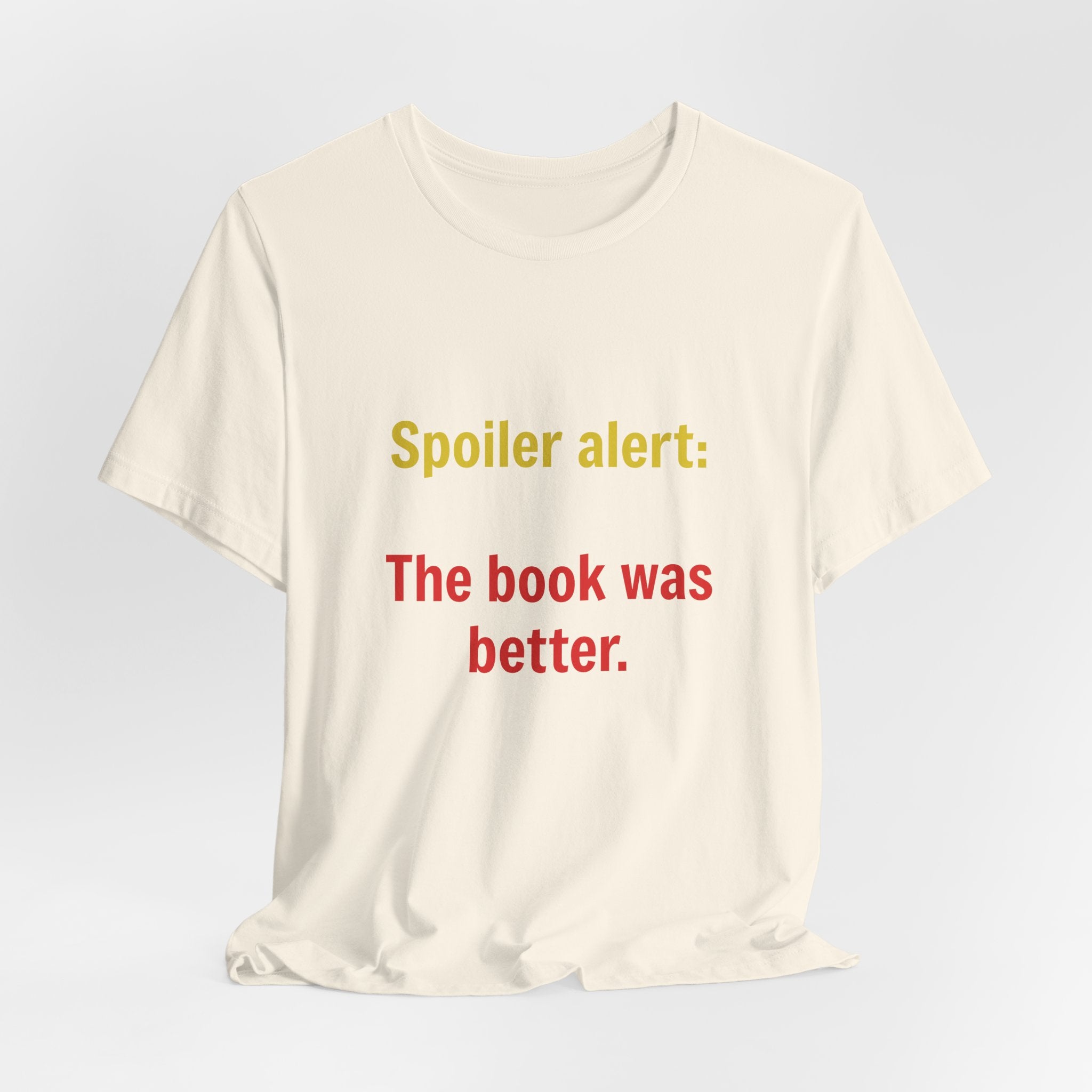 T-Shirt — "Spoiler Alert: The Book Was Better." Literary Reader Tee