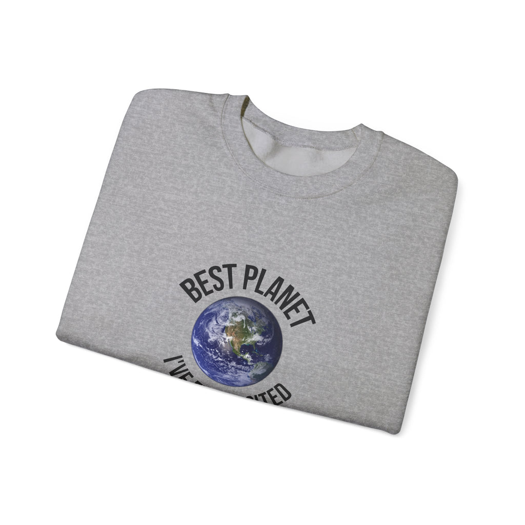 Crewneck Sweatshirt — "Best Planet I've Ever Visited" Earth Graphic